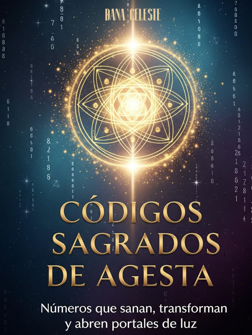 Libro: Códigos Sagrados de Agesta: Números que sanan, transforman y abren portales de luz