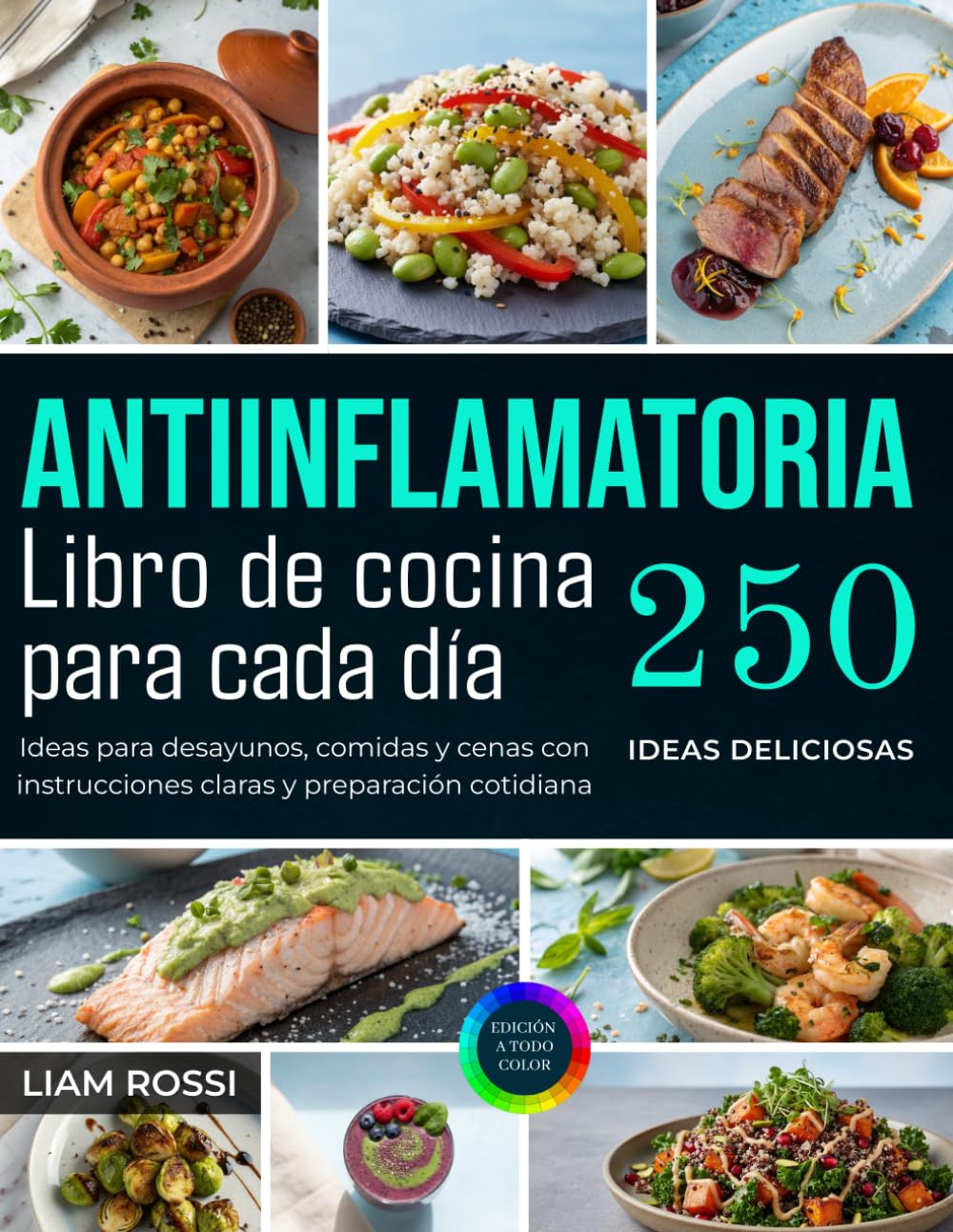 Libro de cocina Antiinflamatoria para cada día: Ideas para desayunos, comidas y cenas con instrucciones claras y preparación cotidiana