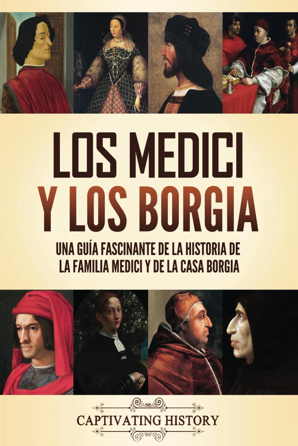 Libro: Los Medici y los Borgia: Una guía fascinante de la historia de la familia Medici y de la casa Borgia (La Fascinante Historia de Europa) (Spanish Edition)