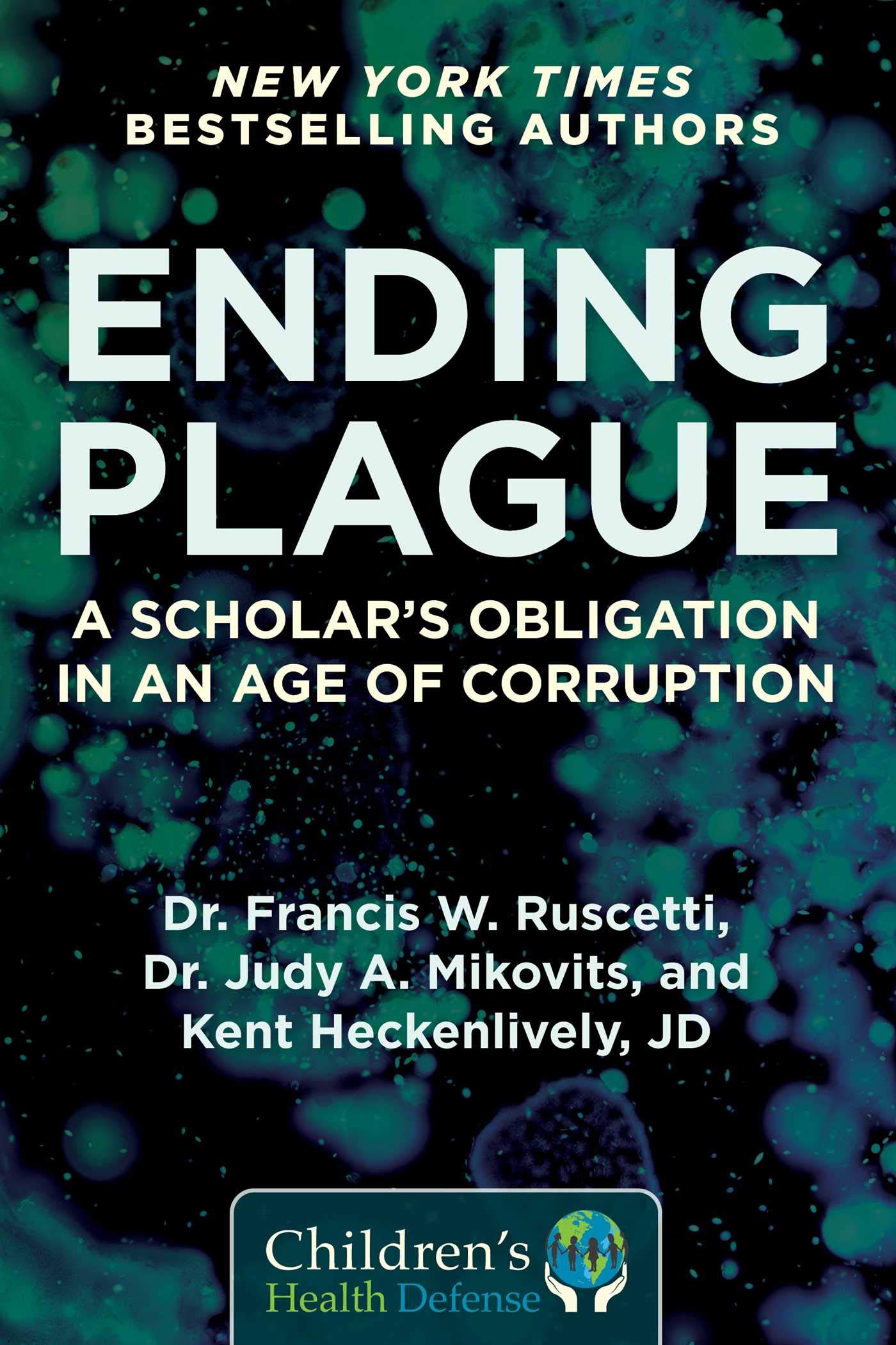 Libro: Ending Plague: A Scholar's Obligation in an Age of Corruption (Children’s Health Defense)