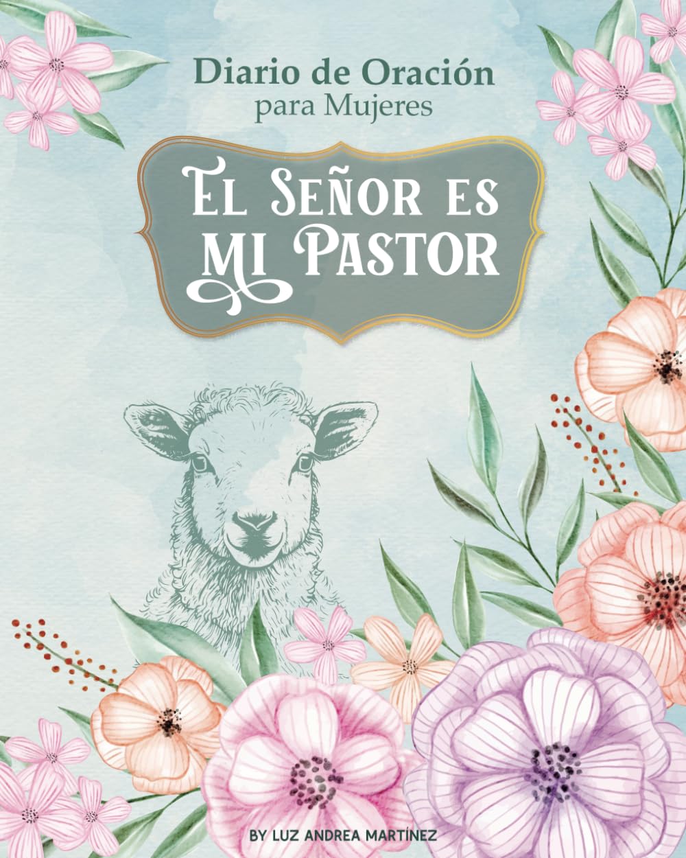 Libro: Diario de Oración Para Mujeres El Señor Es Mi Pastor: Apoya tu devocional. Oras, Escribes tus Peticiones, Reflexiones y Agradecimientos al Señor. (Spanish Edition)