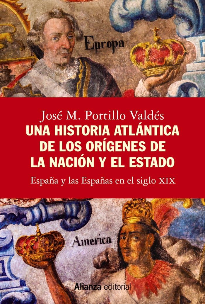 Libro: Una historia atlántica de los orígenes de la nación y el Estado: España y las Españas en el siglo XIX