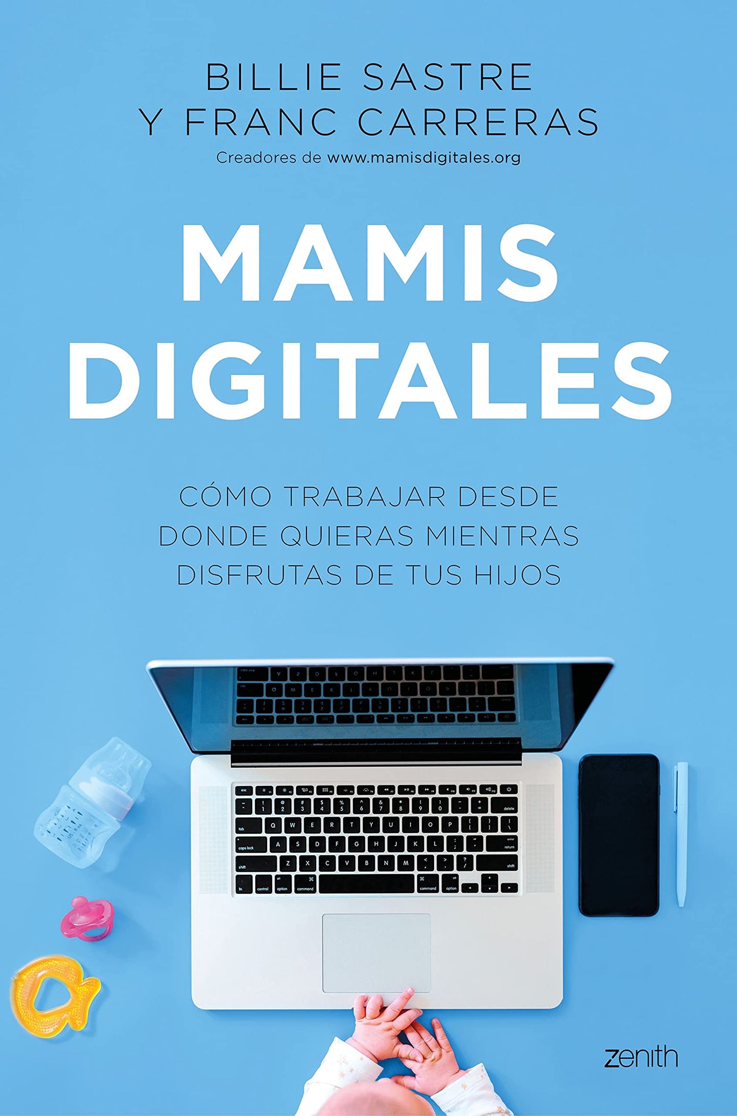 Libro: Mamis Digitales: Cómo trabajar desde donde quieras mientras disfrutas de tus hijos