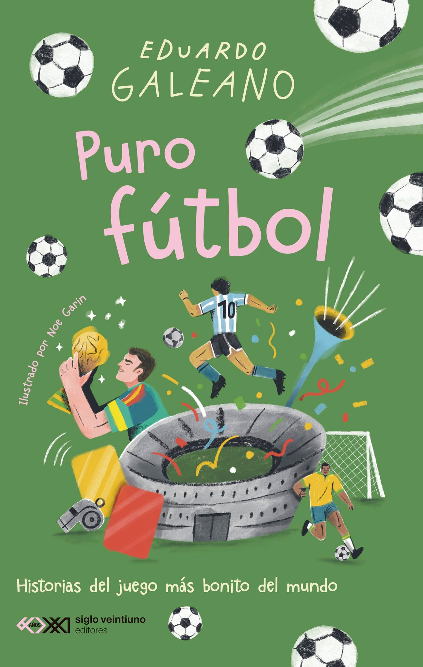 Puro fútbol: HISTORIAS DEL JUEGO MÁS BONITO DEL MUNDO: 1 (SIGLO PARA CHICOS)
