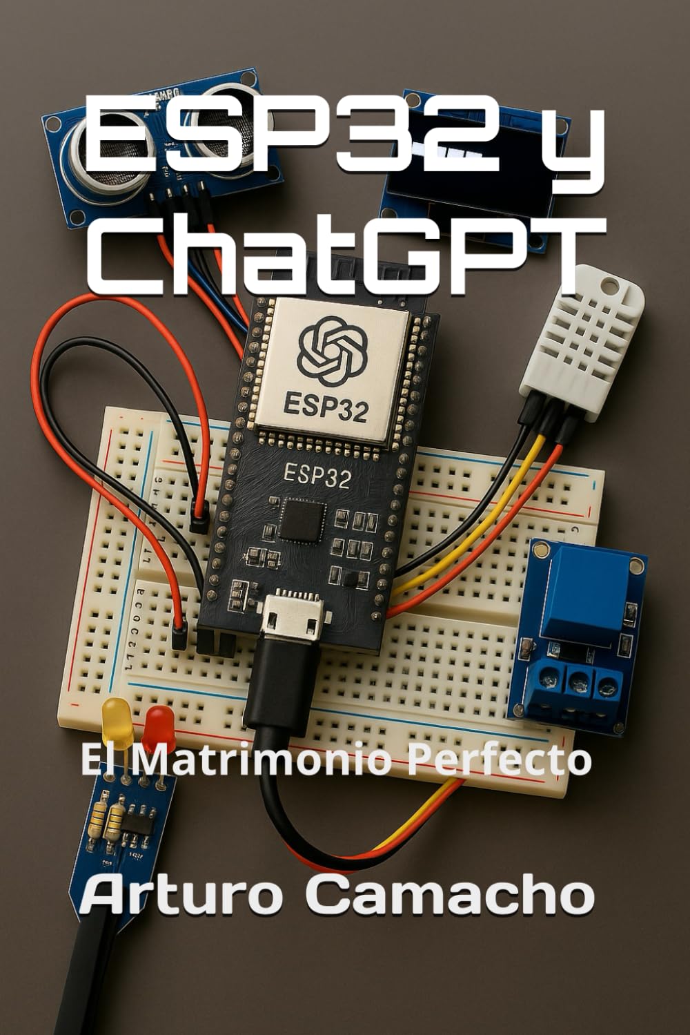 Libro: ESP32 y ChatGPT: El Matrimonio Perfecto (Spanish Edition)
