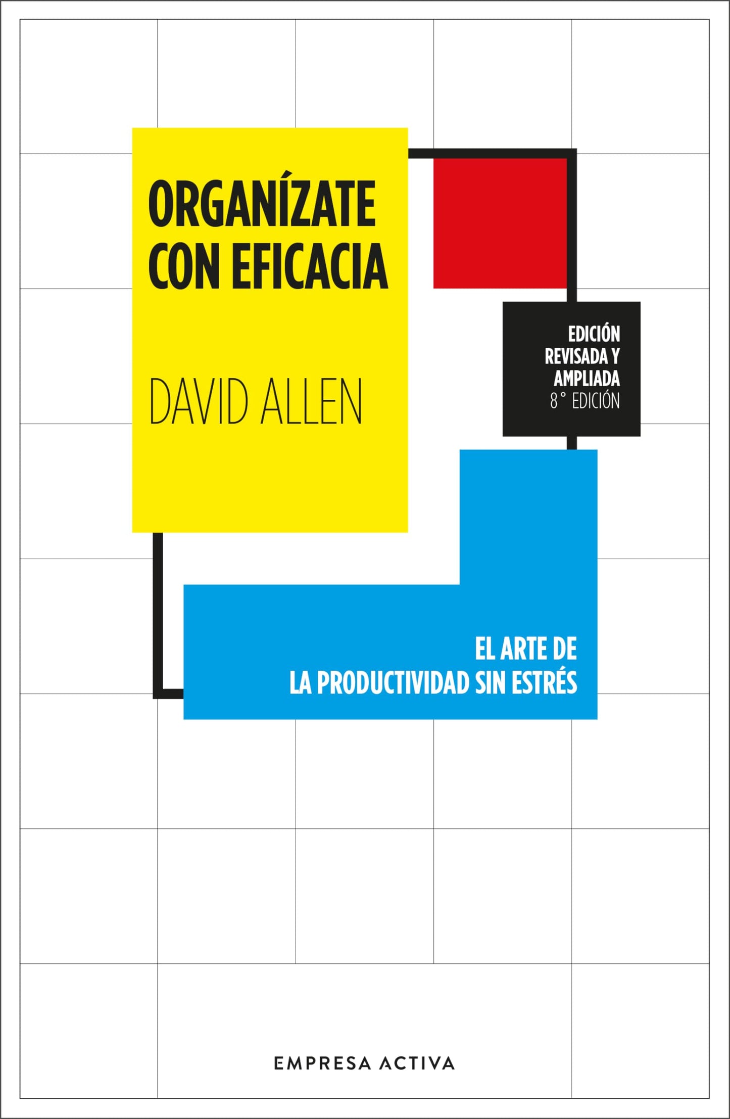 Organízate con eficacia: El arte de la productividad sin estrés (EMPRESA ACTIVA)