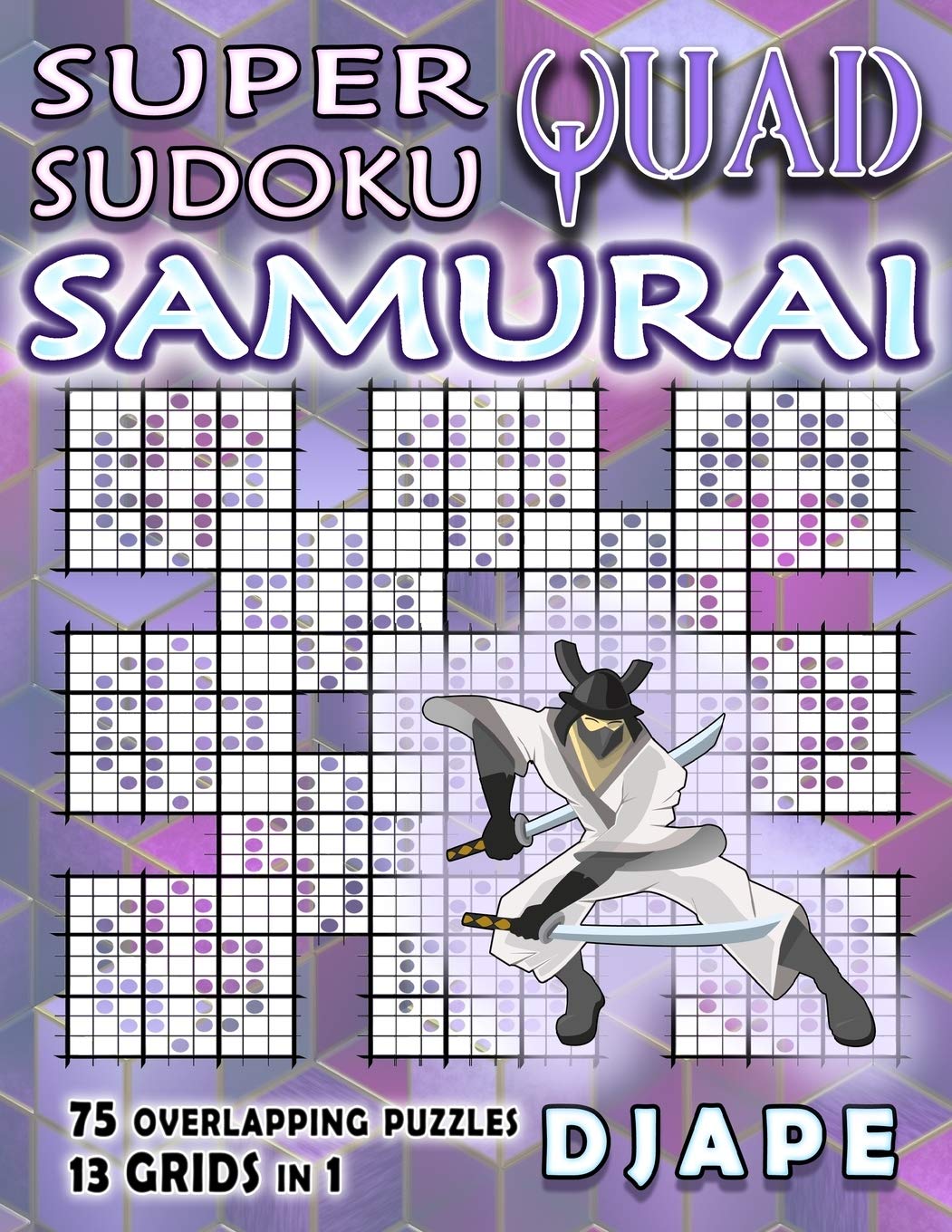 Libro: Super Quad Sudoku Samurai (Super Samurai Grid Architecture: The Multi-Overlap Collection)