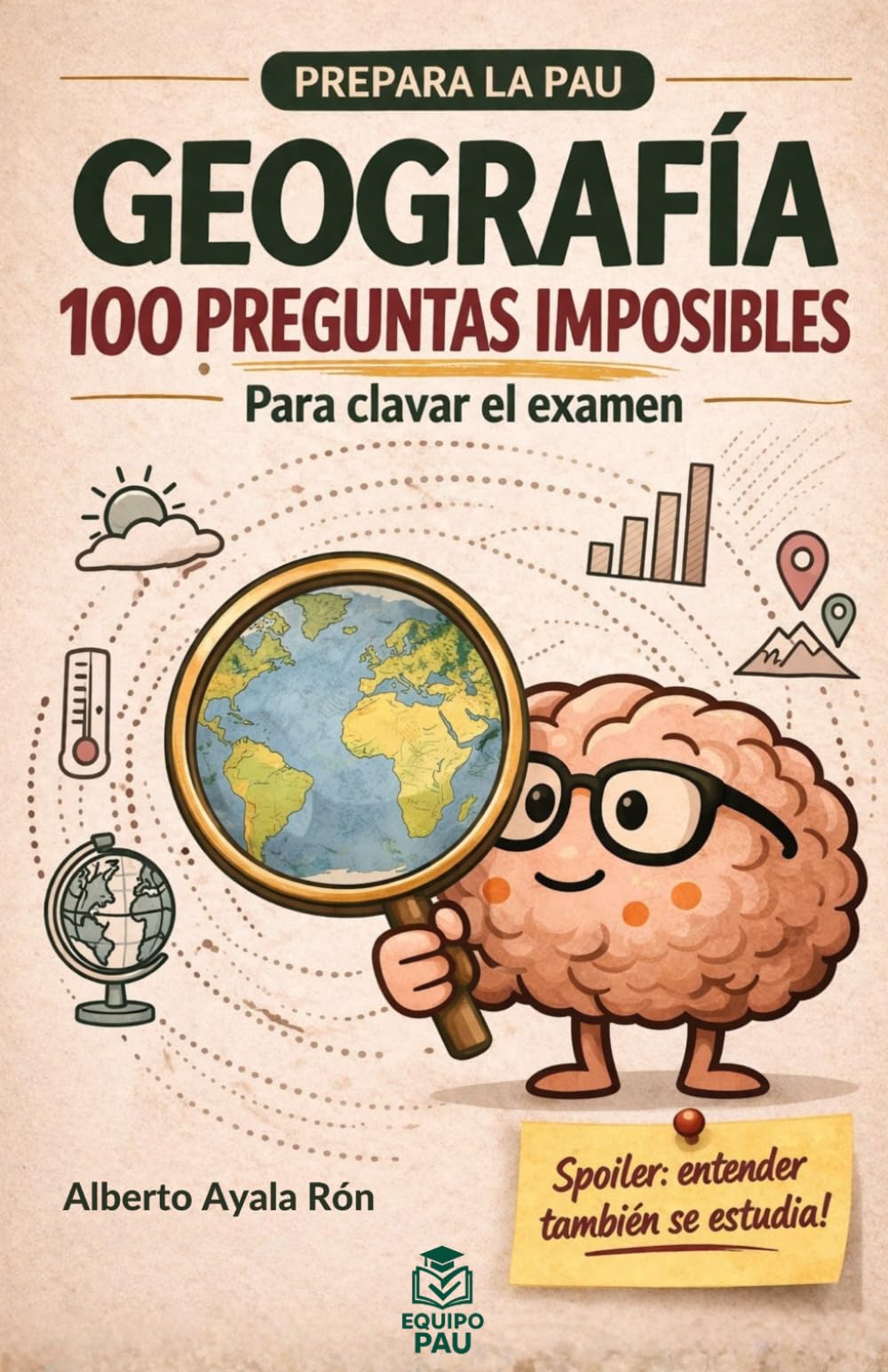 GEOGRAFÍA . 100 PREGUNTAS IMPOSIBLES PARA PREPARAR LA PAU