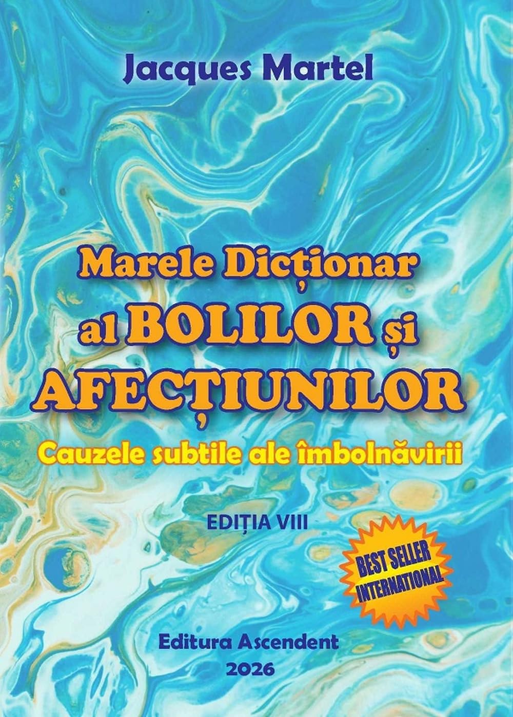 Libro: Marele dictionar al bolilor si afectiunilor Ed.8 - Jacques Martel, Editie in limba romana