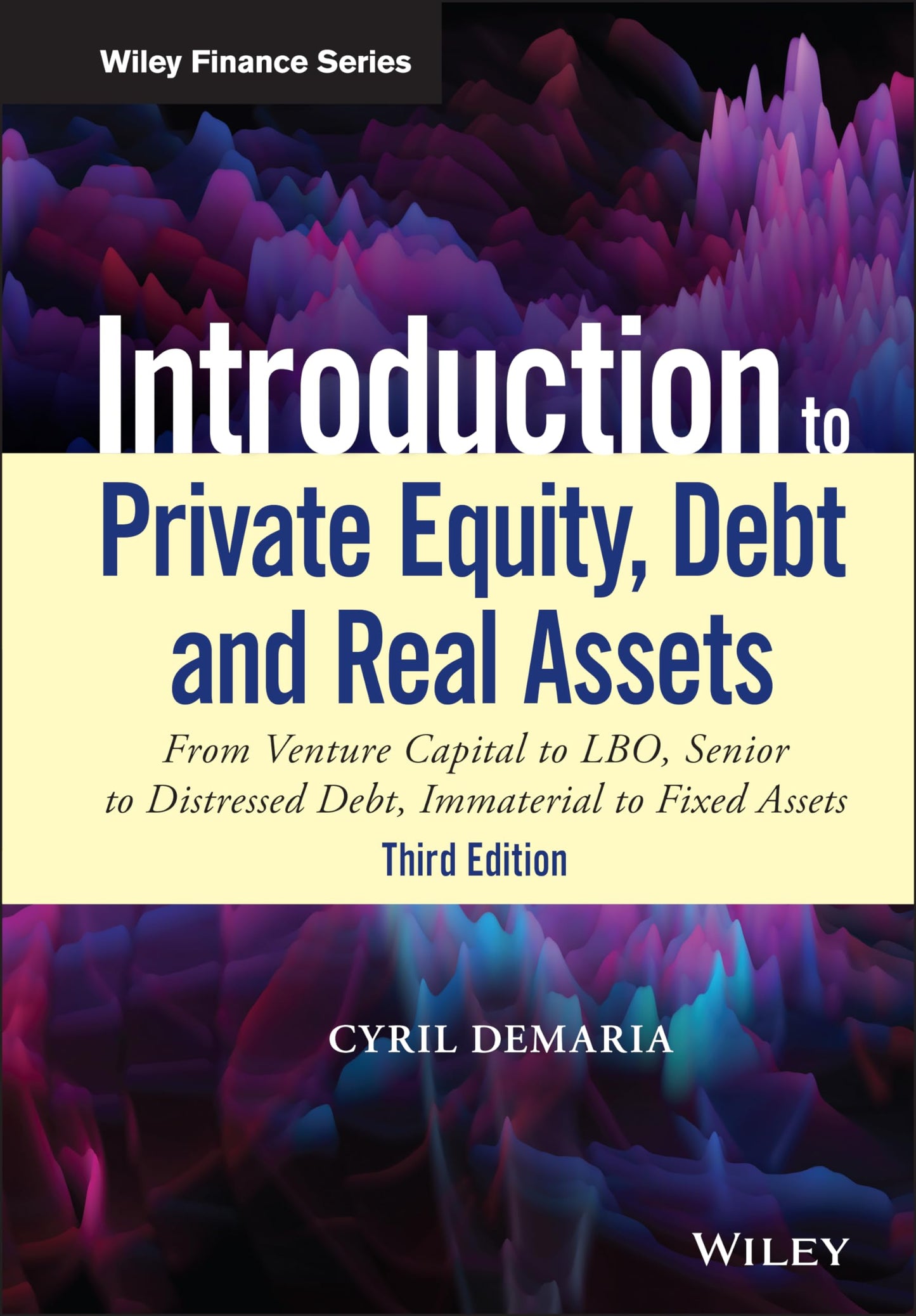 Libro: Introduction to Private Equity, Debt and Real Assets: From Venture Capital to LBO, Senior to Distressed Debt, Immaterial to Fixed Assets (Wiley Finance)