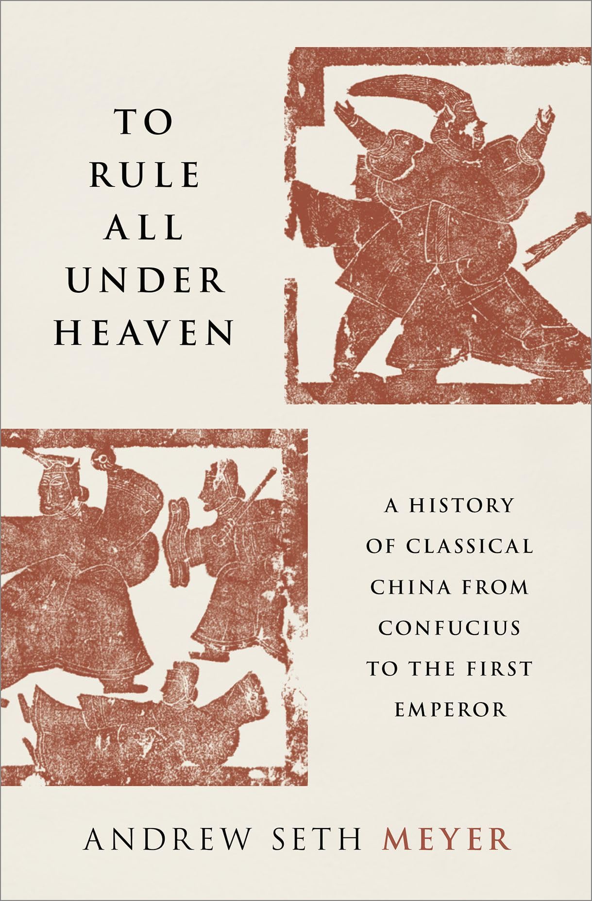 Libro: To Rule All under Heaven: A History of Classical China, from Confucius to the First Emperor