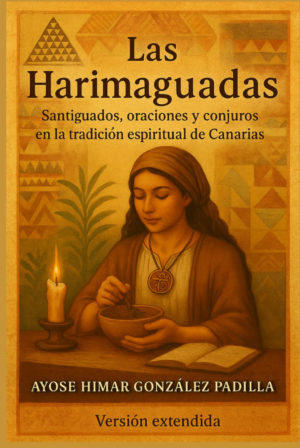 Libro: Las Harimaguadas (Versión extendida): Santiguados, rituales y medicina popular de la tradición canaria
