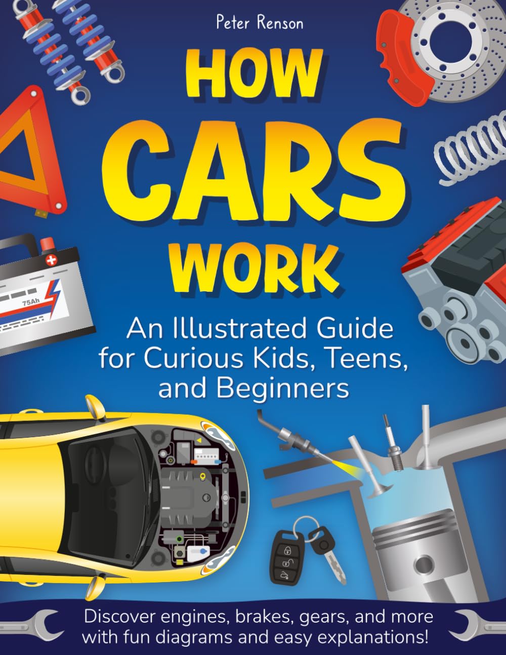 Libro: How Cars Work. An Illustrated Guide for Curious Kids, Teens, and Beginners: Discover Engines, Brakes, Gears, and More with Fun Diagrams and Easy Explanations!