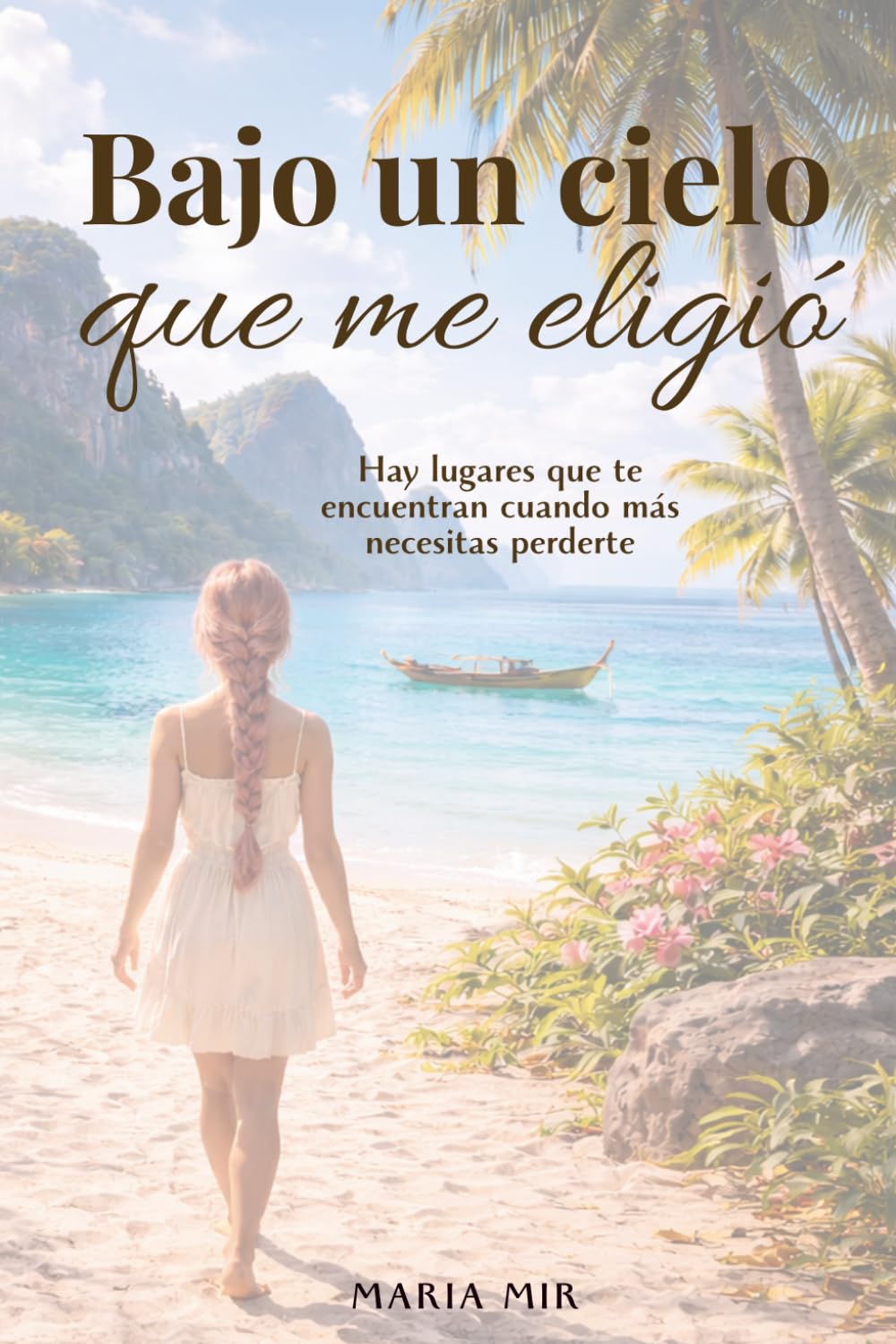 Libro: BAJO UN CIELO QUE ME ELIGIÓ: Hay lugares que te encuentran cuando más necesitas perderte (Spanish Edition)