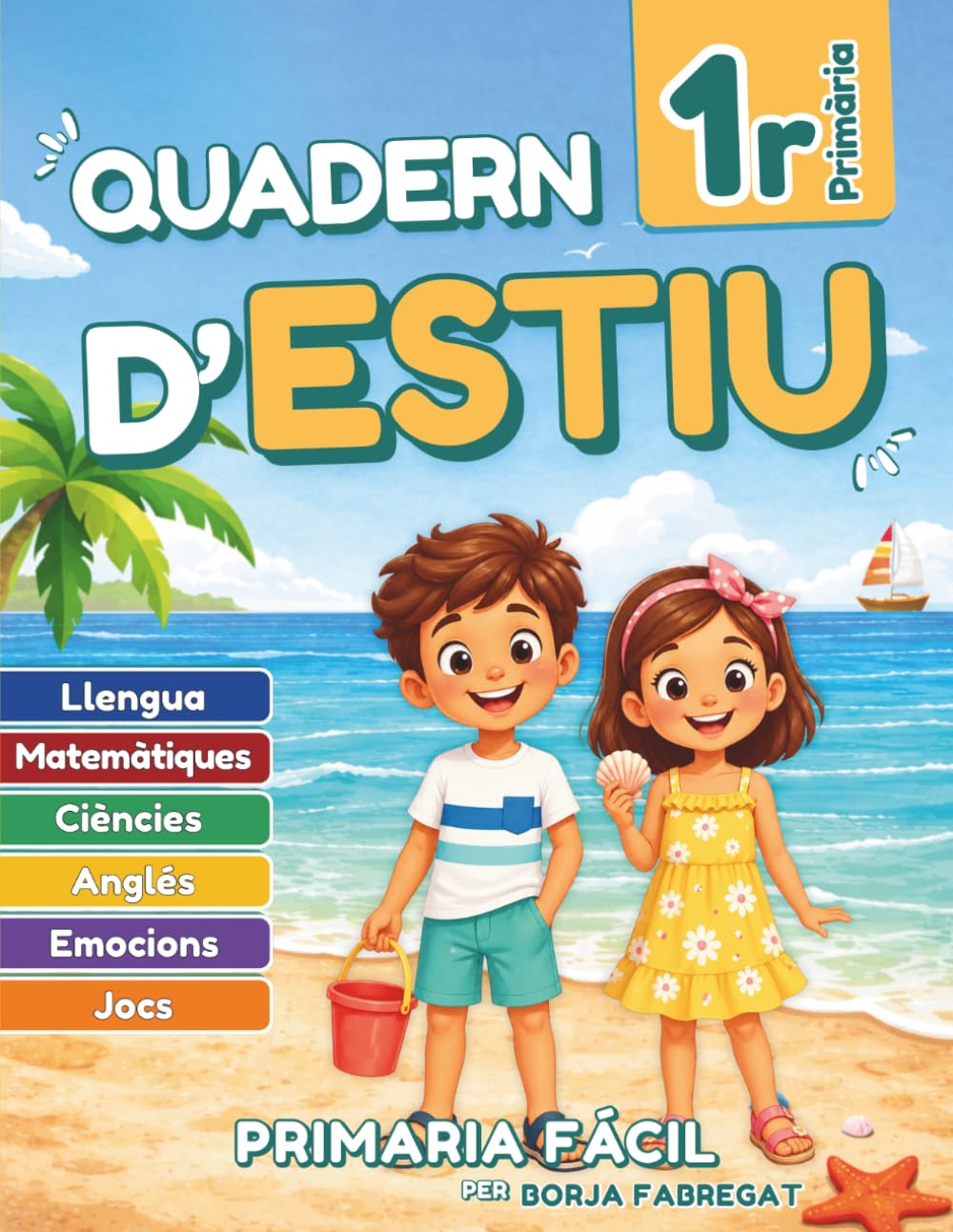 Libro: Quadern d’Estiu 1r de Primària: Activitats de repàs per a les vacances de llengua, mates, ciències i anglès per a nens i nenes de 7 anys