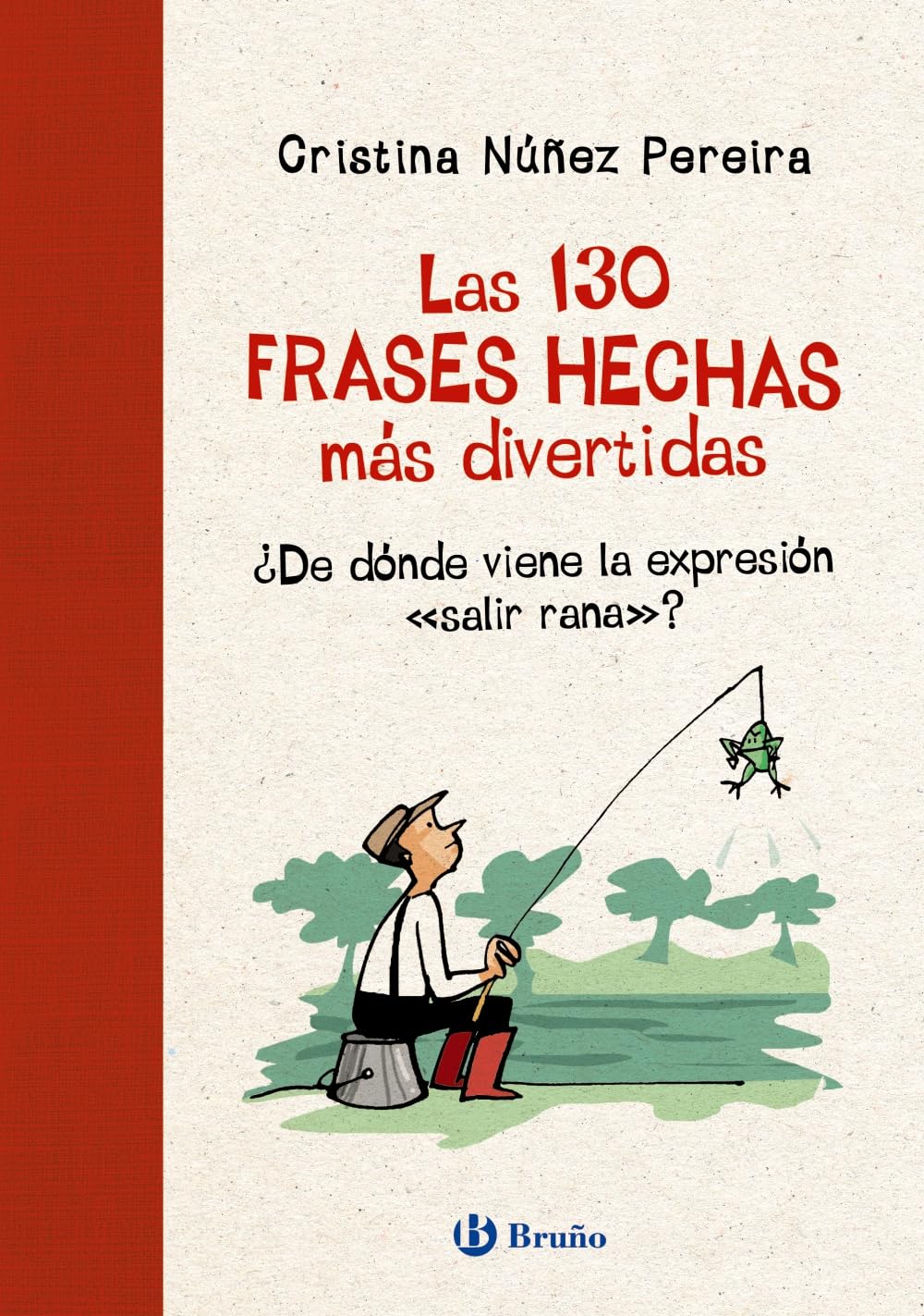 Libro: Las 130 frases hechas más divertidas: ¿De dónde viene la expresión "salir rana"? (Castellano - A PARTIR DE 8 AÑOS - LIBROS DIDÁCTICOS - Otros libros)