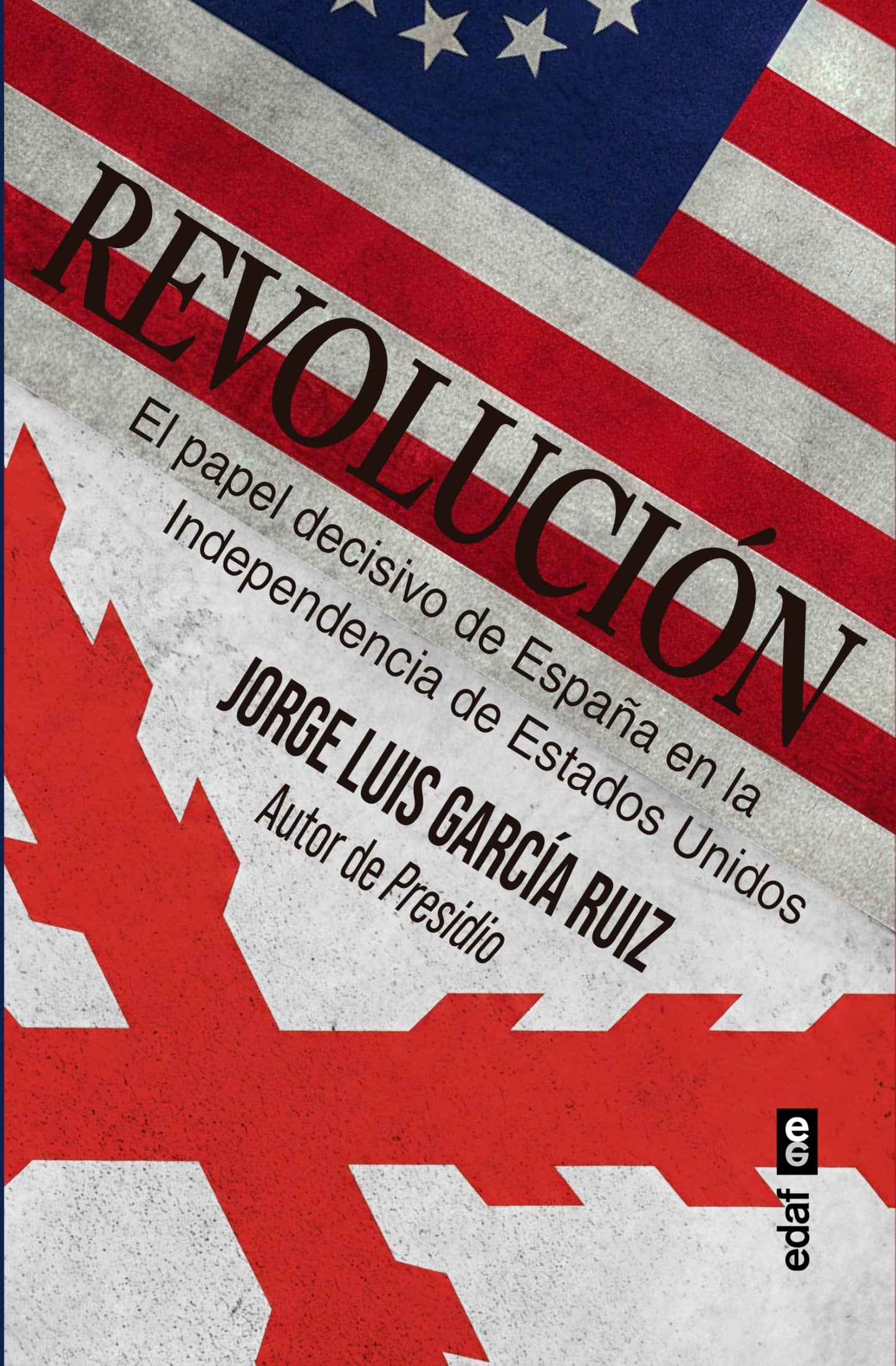 Libro: Revolución. El papel decisivo de España en la Independencia de Estados Unidos (Crónicas de la historia)
