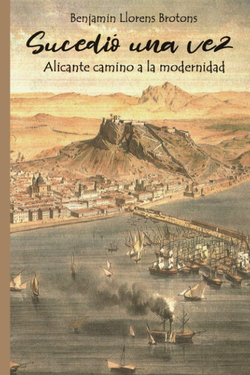 Libro: SUCEDIÓ UNA VEZ: Alicante camino a la modernidad