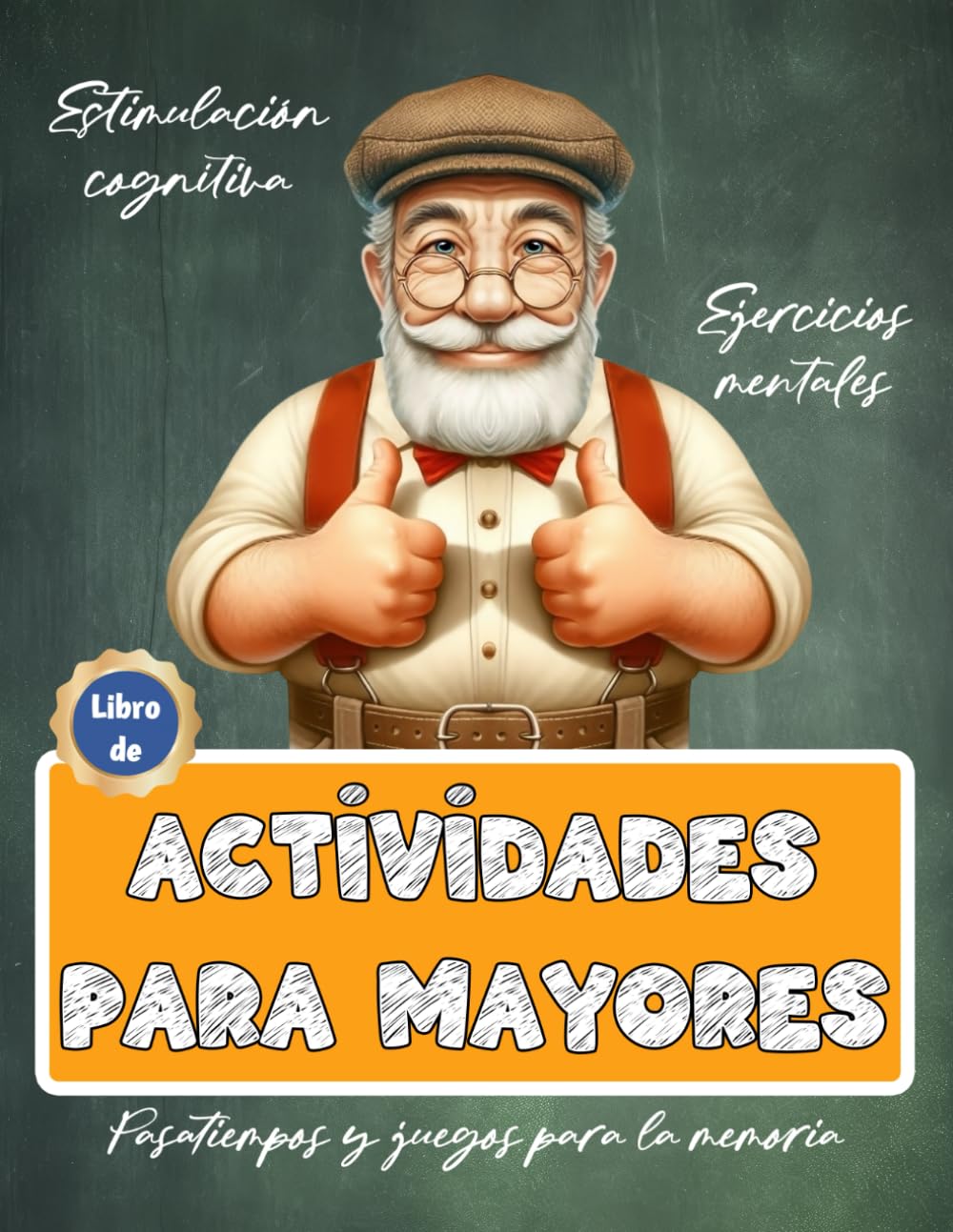 Libro de Actividades para Mayores | Ejercicios mentales, pasatiempos y juegos para la memoria | Estimulación cognitiva (Libros de actividades para personas mayores) (Spanish Edition)
