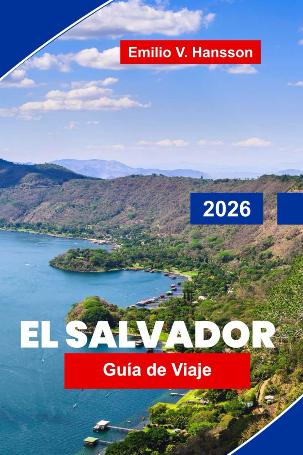 Libro: El Salvador Guía de viaje 2026: Descubre volcanes, playas de surf, pueblos coloniales, cocina local y consejos esenciales para tu aventura en Centroamérica (Spanish Edition)