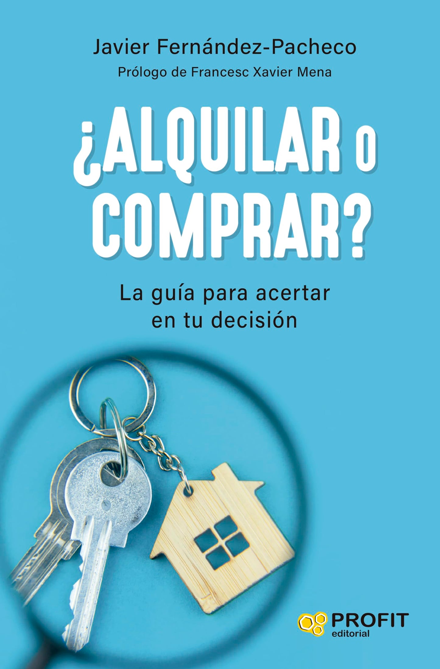 Libro: ¨alquilar O Comprar? - La Inversion Inteligente Para Tu Vivienda: La guía para acertar en tu decisión