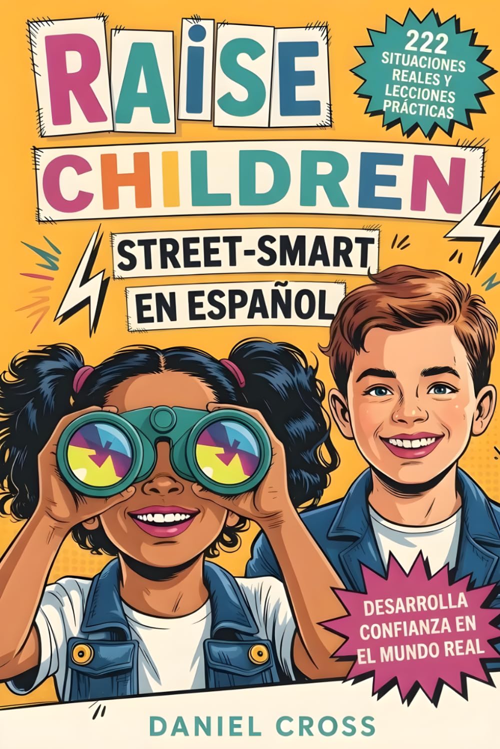 Libro: Raise Children Street-Smart En Español: 222 Situaciones Reales y Lecciones Prácticas para Enseñar a tu Hijo a Pensar Mejor, Evitar Errores y Actuar con Confianza en la Vida Diaria
