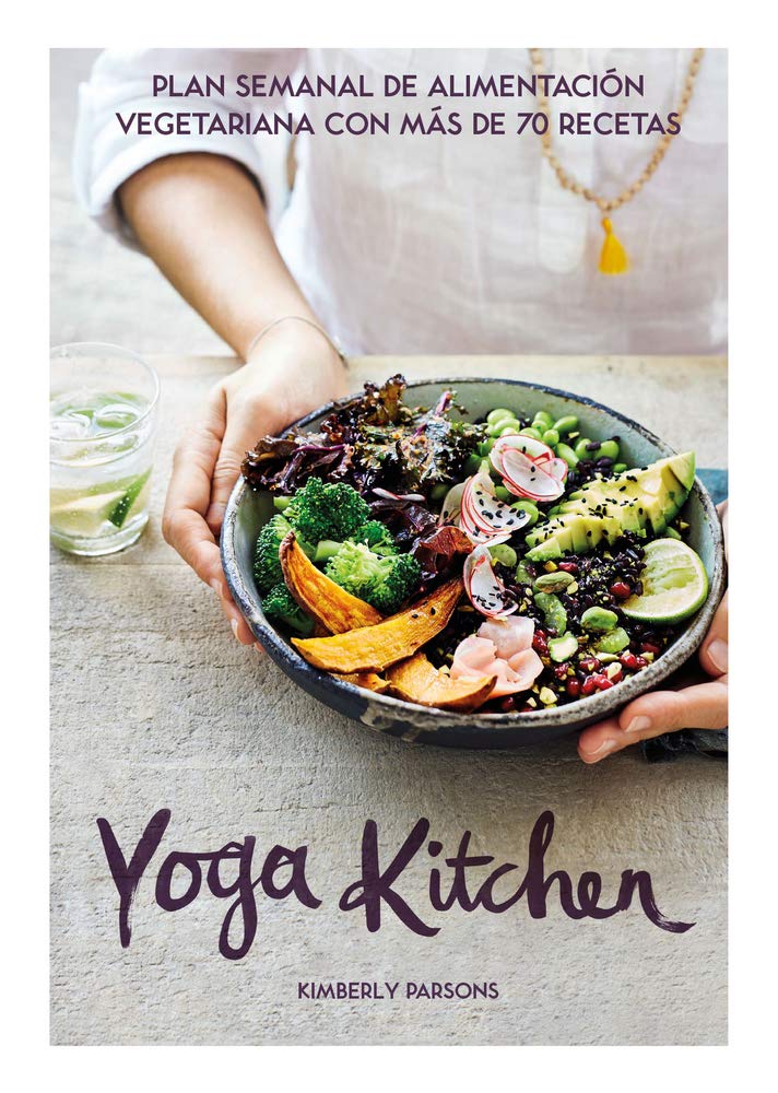 Libro: Yoga Kitchen: Plan semanal de alimentación con más de 70 recetas vegetarianas (Spanish Edition)