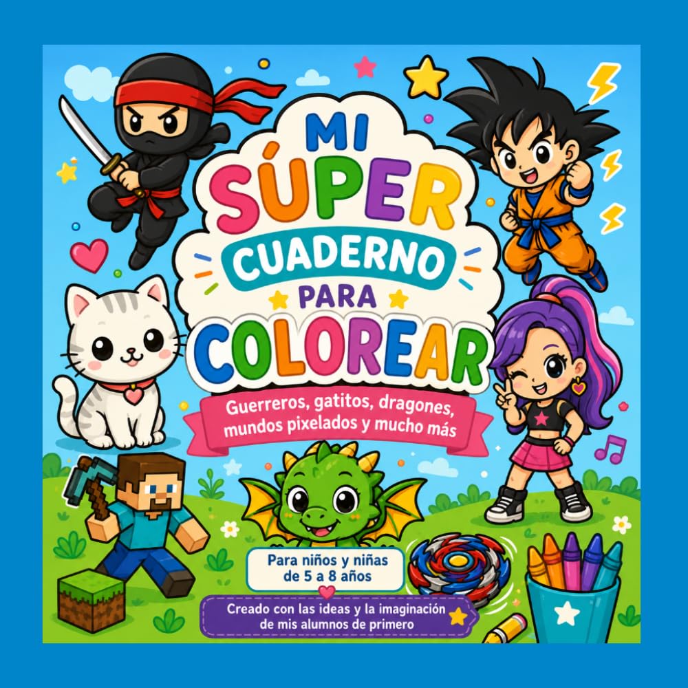 Libro: Mi Súper Cuaderno para Colorear: Guerreros, gatitos, dragones y mundos pixelados. Libro para colorear para niños y niñas de 5 a 8 años (Spanish Edition)