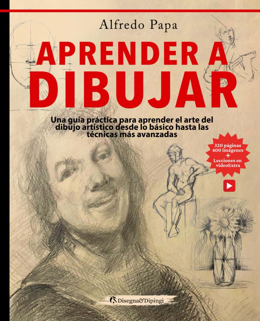 Libro: Aprender a Dibujar: Una guía práctica para aprender el arte del dibujo artístico desde lo básico hasta las técnicas más avanzadas