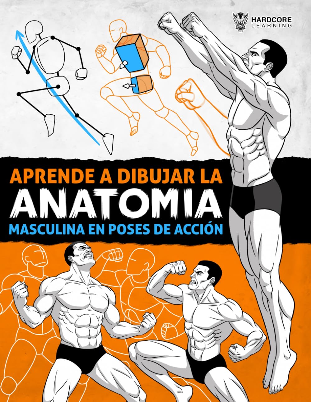 Libro: Aprende a Dibujar la Anatomía Masculina en Poses de Acción: Guía de dibujo paso a paso para aprender a construir el cuerpo masculino con volumen, ... (Anatomía para artistas) (Spanish Edition)