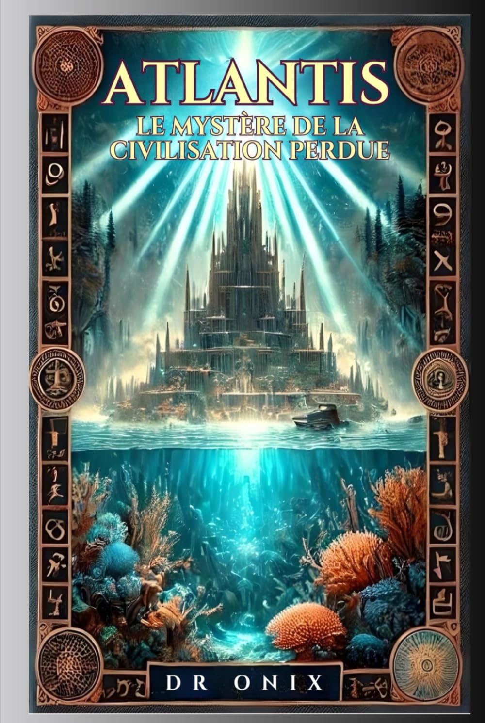 Libro: ATLANTIS : LE MYSTÈRE DE LA CIVILISATION PERDUE: Comment les secrets de l'Atlantide peuvent transformer notre compréhension de l'histoire, même si ... ! (Atlantide et Atlantes!) (French Edition)