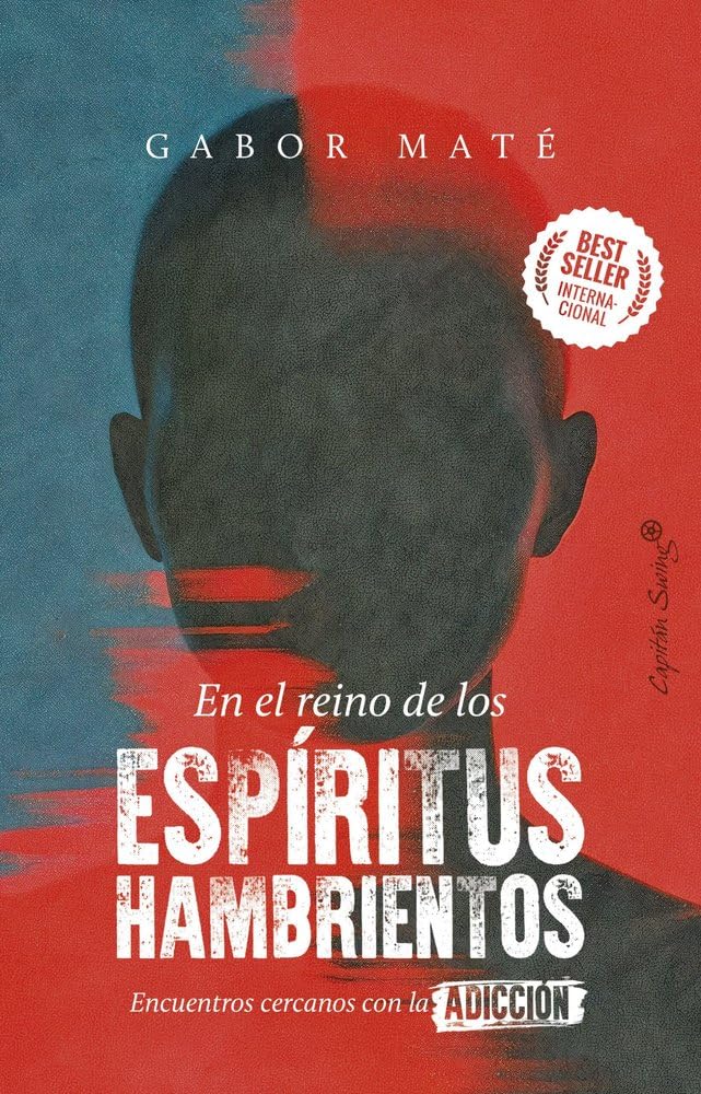 En el reino de los espíritus hambrientos: Encuentros cercanos con la adicción (ENSAYO)