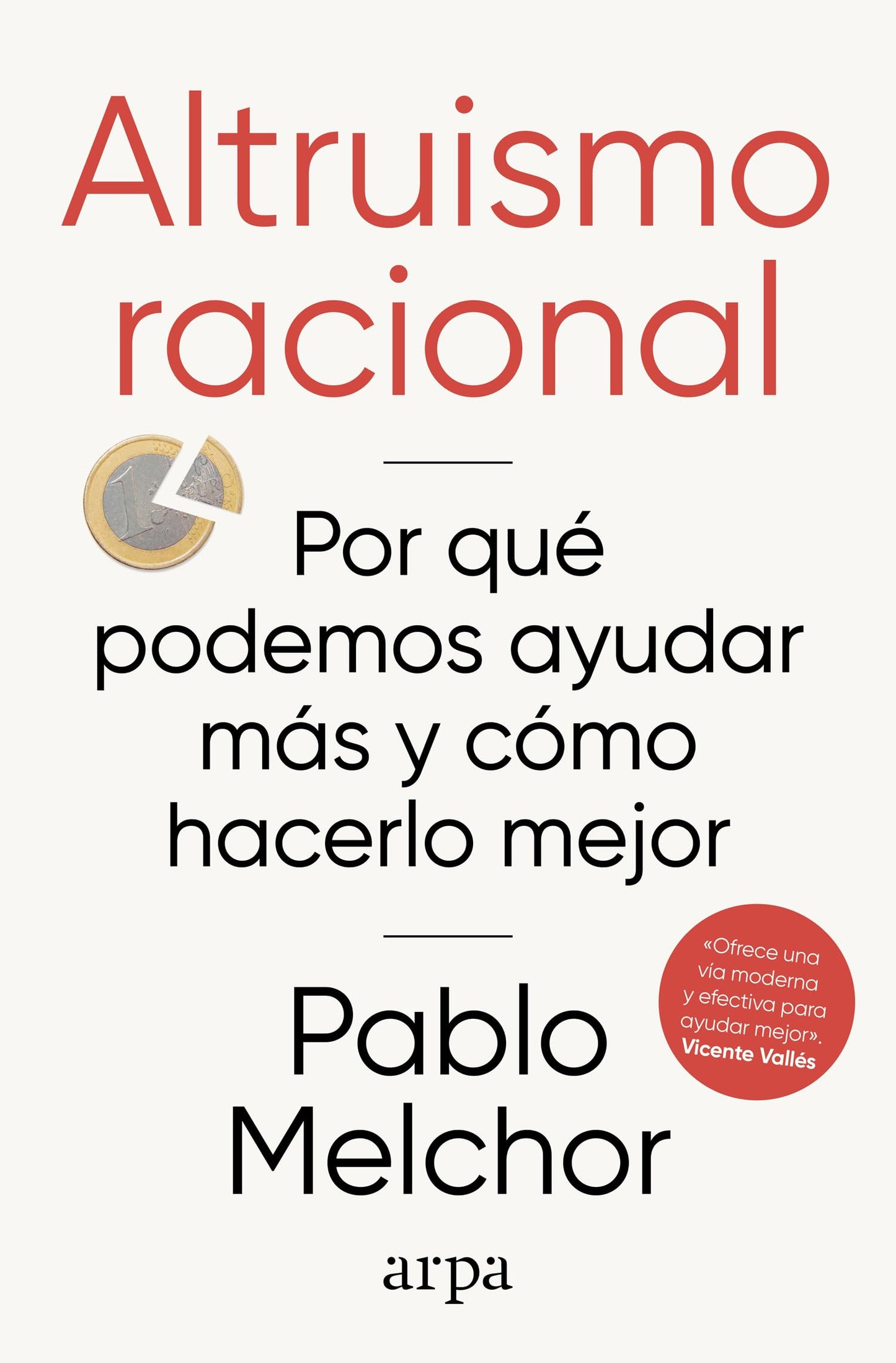 Altruismo racional: Por qué podemos ayudar más y cómo hacerlo mejor (Ensayo)