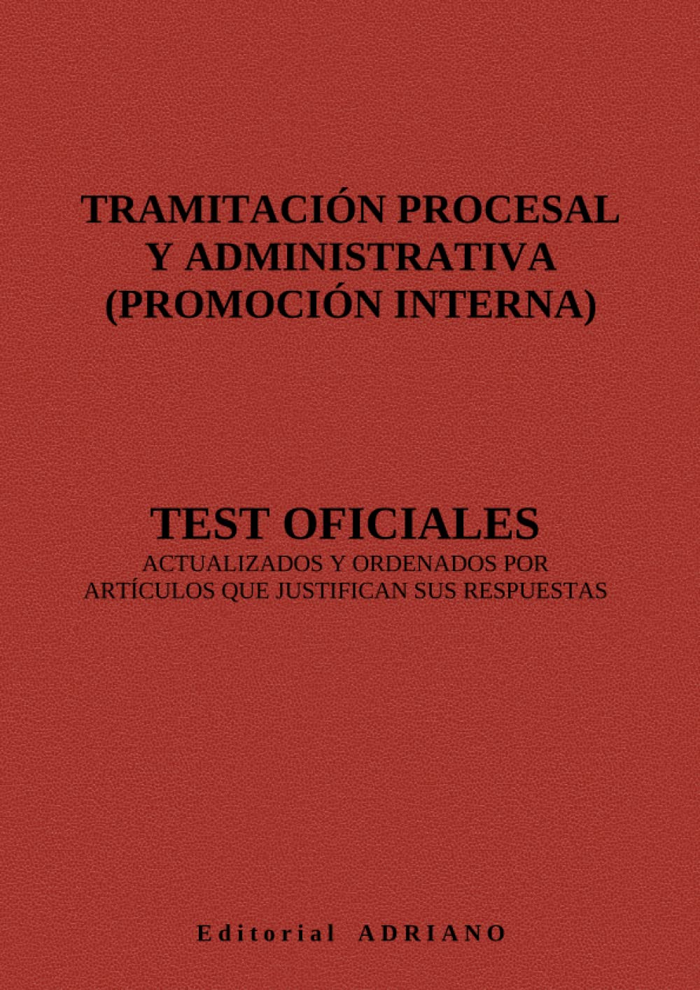 Libro: Tramitación Procesal y Administrativa (promoción interna): Test oficiales actualizados y ordenados por artículos que justifican sus respuestas (Spanish Edition)
