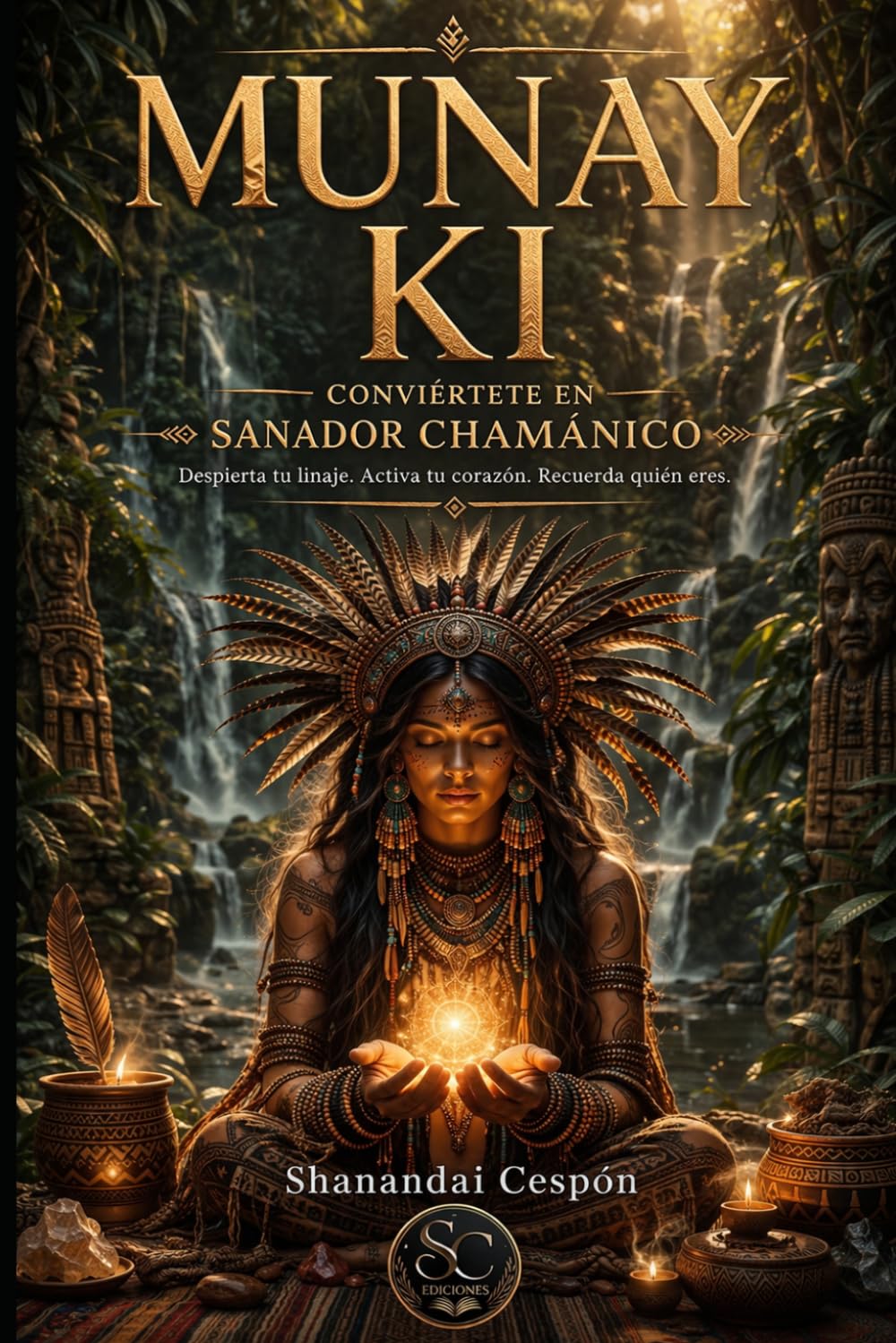 Libro: Munay Ki: Abrazando la sabiduría ancestral de los Andes: Un Viaje Iniciático para Sanar, Transformar y Conectar con tu Espíritu - Curso completo (Camino de activación del Alma) (Spanish Edition)