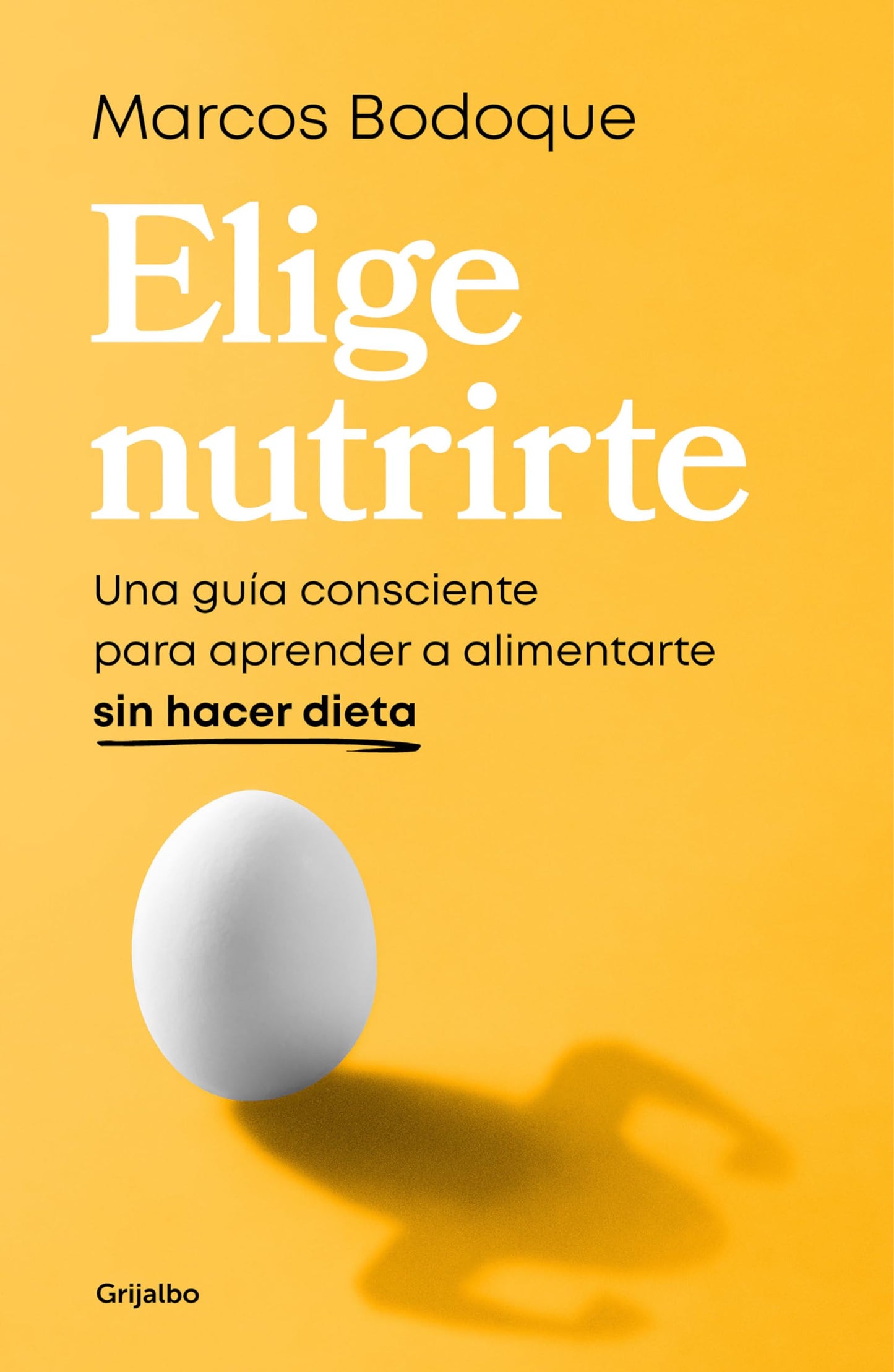 Libro: Elige nutrirte: Una guía consciente para aprender a alimentarte sin hacer dieta (Alimentación saludable)