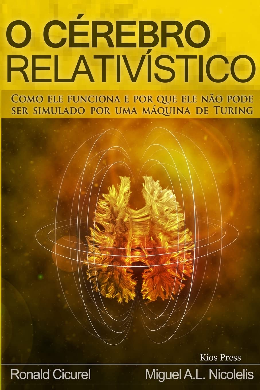 Libro: O Cerebro Relativistico: Como ele funciona e por que ele não pode ser simulado por uma maquina de Turing (Portuguese Edition)
