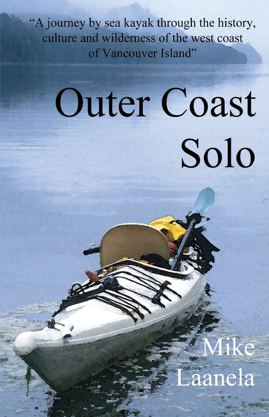 Libro: Outer Coast Solo: A journey by sea kayak through the history, culture and wilderness of the northwest coast of Vancouver Island