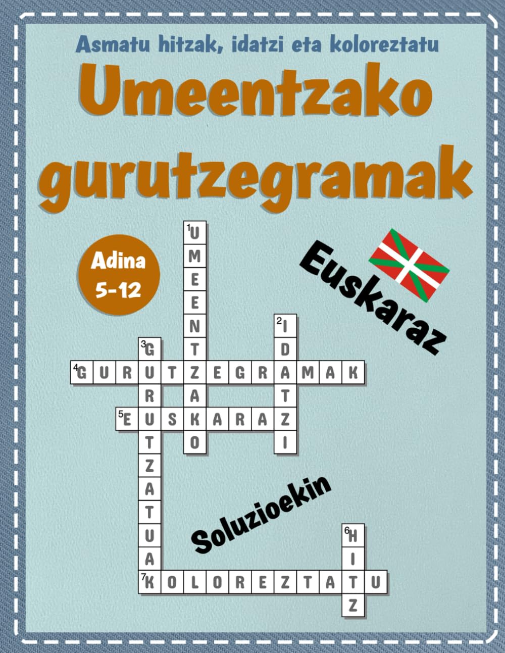 Libro: UMEENTZAKO GURUTZEGRAMAK EUSKARAZ: 30 gurutzegrama baino gehiago euskaraz umeak haien hiztegia hobetzeko jolasten. Denbora pasa hauekin ikasi eta ... eta gaiak. Lehen hezkuntza (Basque Edition)