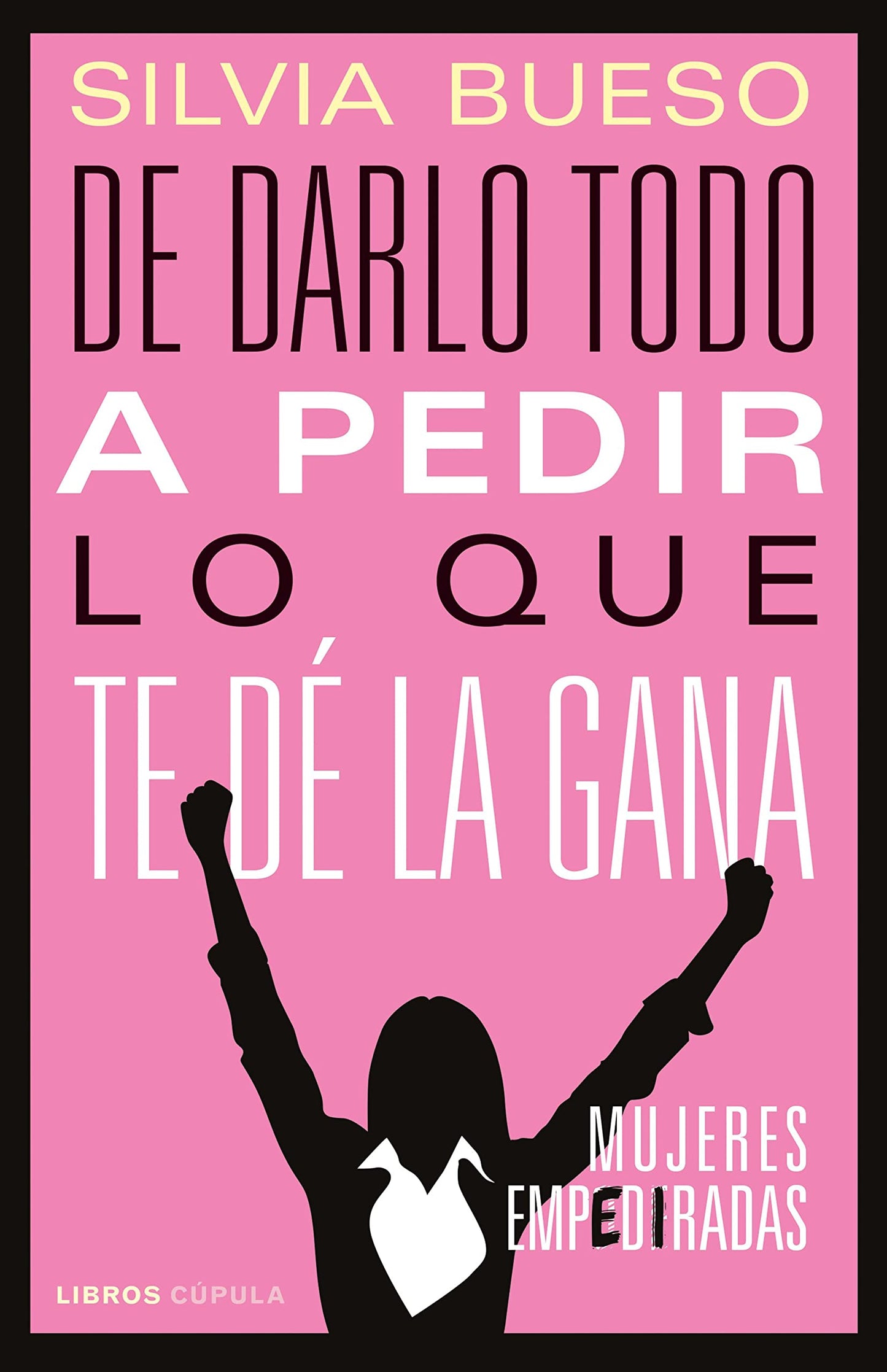 Libro: De darlo todo a pedir lo que te dé la gana: Mujeres empediradas (Divulgación)
