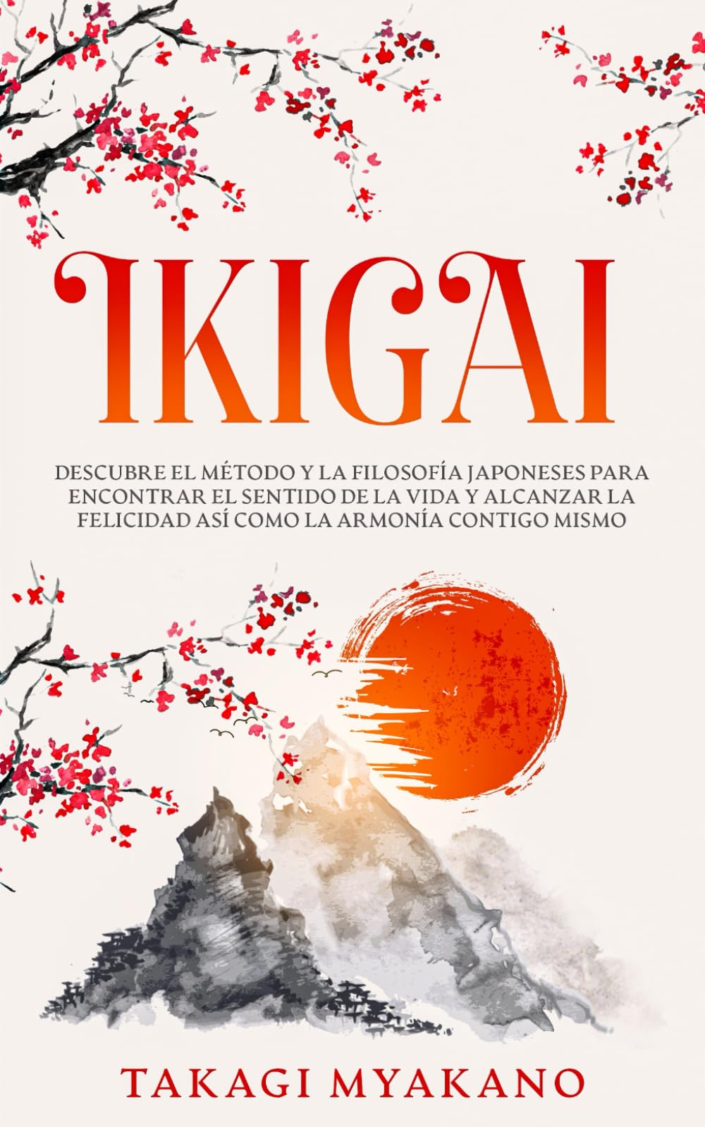 Libro: IKIGAI: Descubre el Método y La Filosofía Japoneses Para Encontrar el Sentido De la Vida y Alcanzar la Felicidad, Así Como la Armonía Contigo Mismo ... Para la Paz Interior) (Spanish Edition)