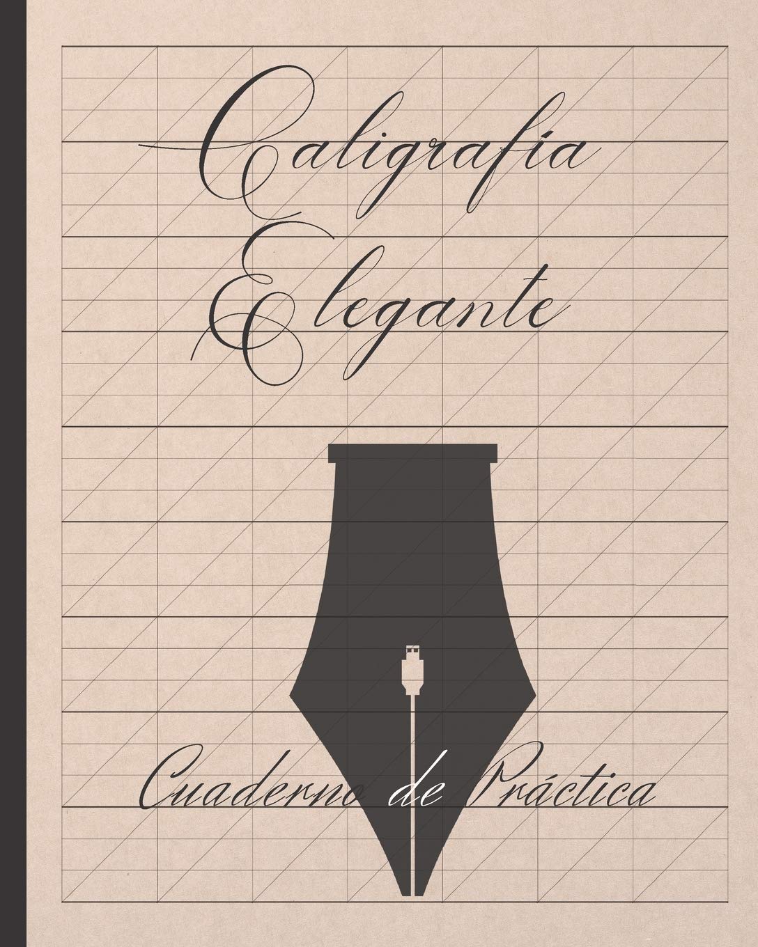 Libro: CALIGRAFÍA ELEGANTE: CUADERNO ESPECIAL PARA LA PRÁCTICA DE LA ESCRITURA DE CALIGRAFÍA PRECIOSISTA TIPO COPPERPLATE | LETTERING | FUENTES.