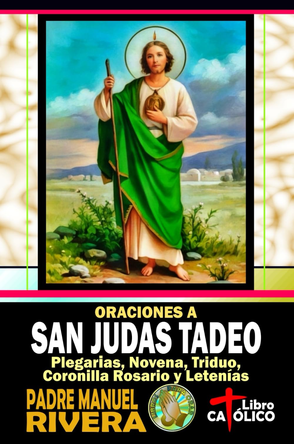 Libro: Oraciones a San Judas Tadeo. Plegarias, Novena, Triduo, Coronilla Rosario y Letanías