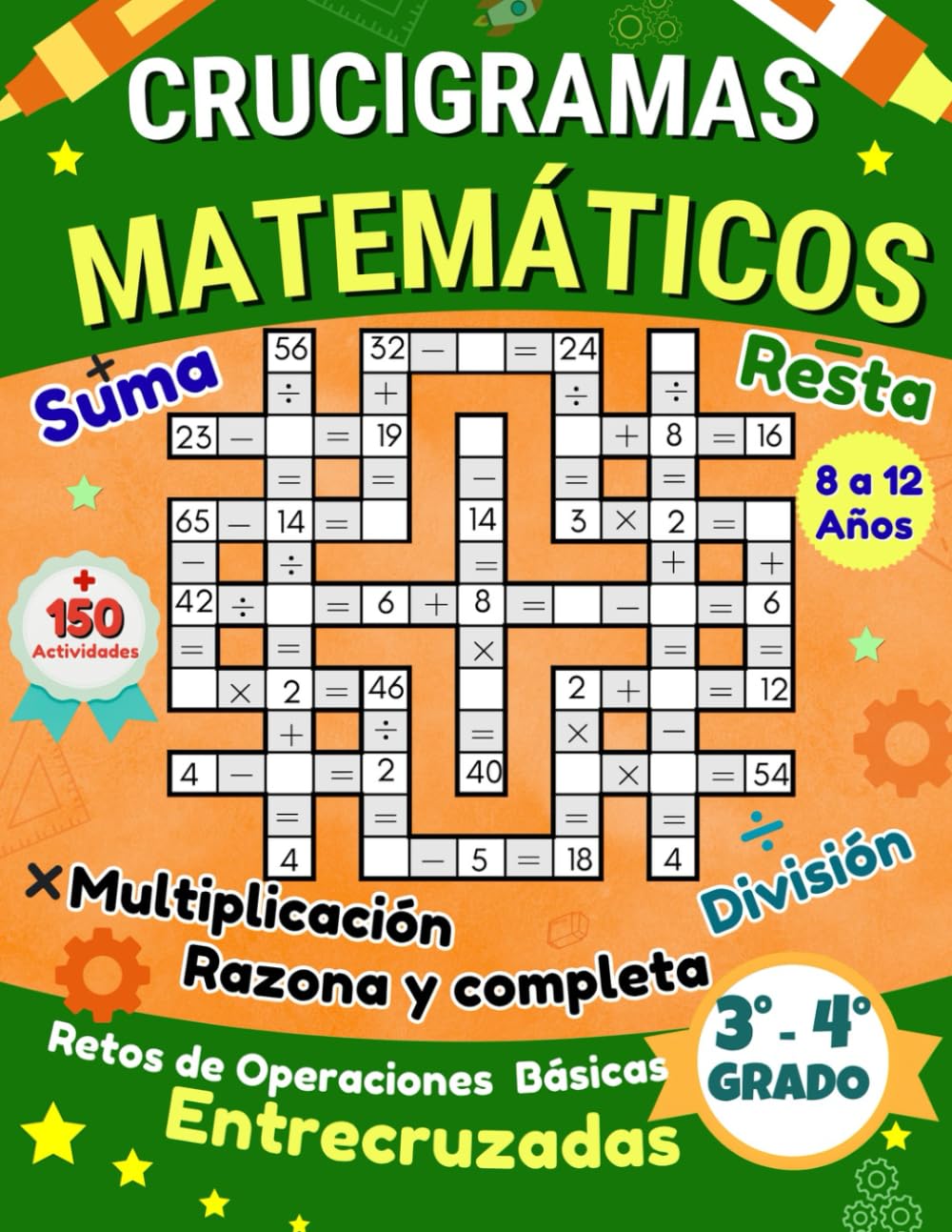 Libro: CRUCIGRAMAS MATEMÁTICOS PARA NIÑOS DE 8 A 12 AÑOS: Libro de actividades en español con retos de operaciones básicas entrecruzadas (suma, resta, multiplicación, división), razona y completa.