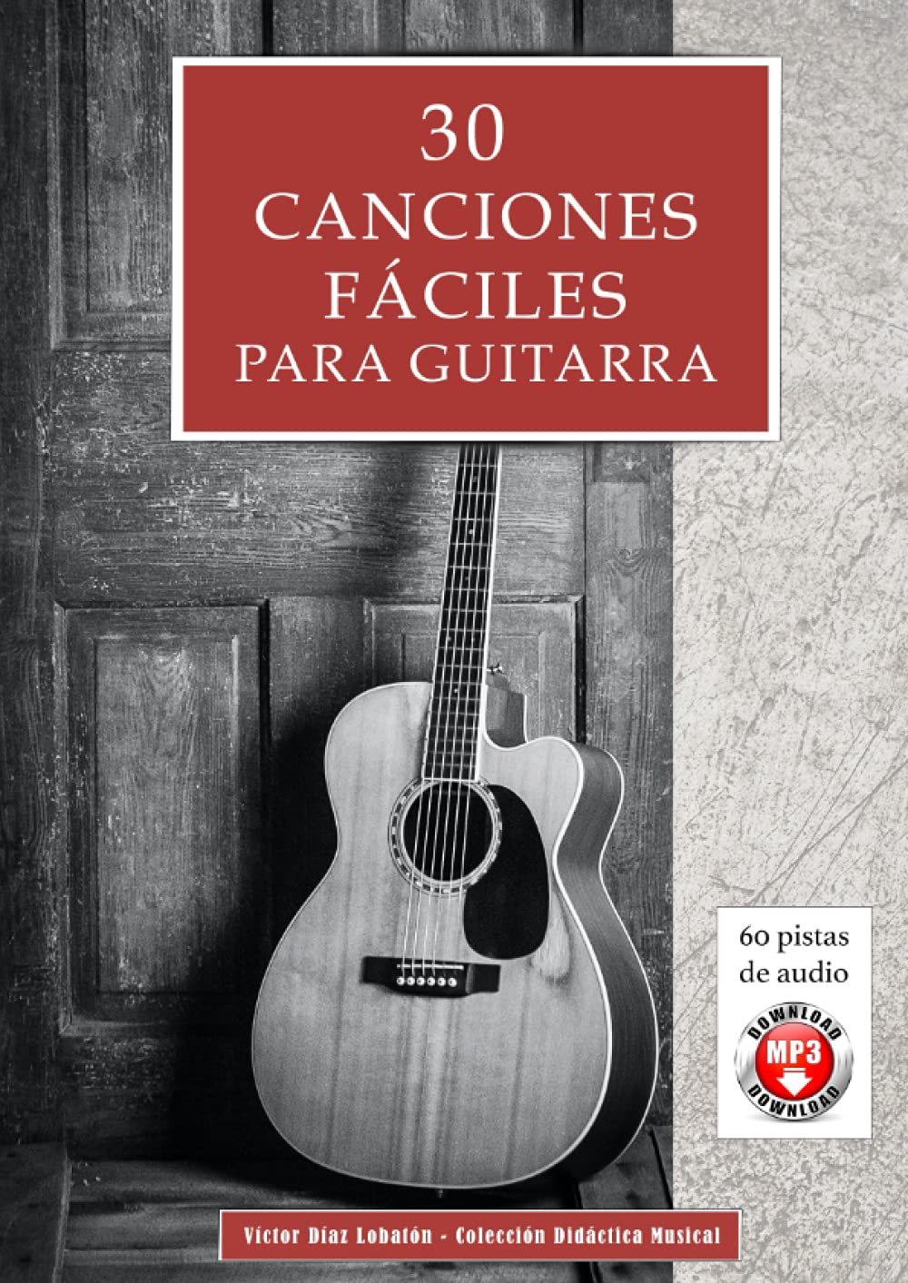 Libro: 30 Canciones fáciles para guitarra: Incluye acordes para acompañar todas las melodías y 60 pistas de audio (Spanish Edition)