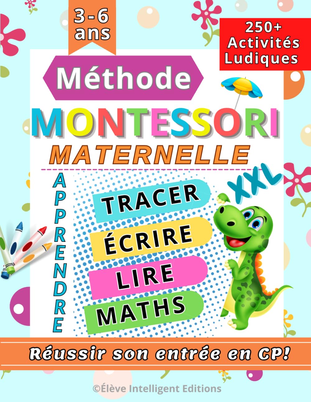Libro: Méthode Montessori Maternelle: 250+ Activités ludiques pour réussir son entrée en CP. Apprendre à tracer, écrire, lire, compter, maths et bien plus encore (XXL Cahier d'activités 4-6 ans)