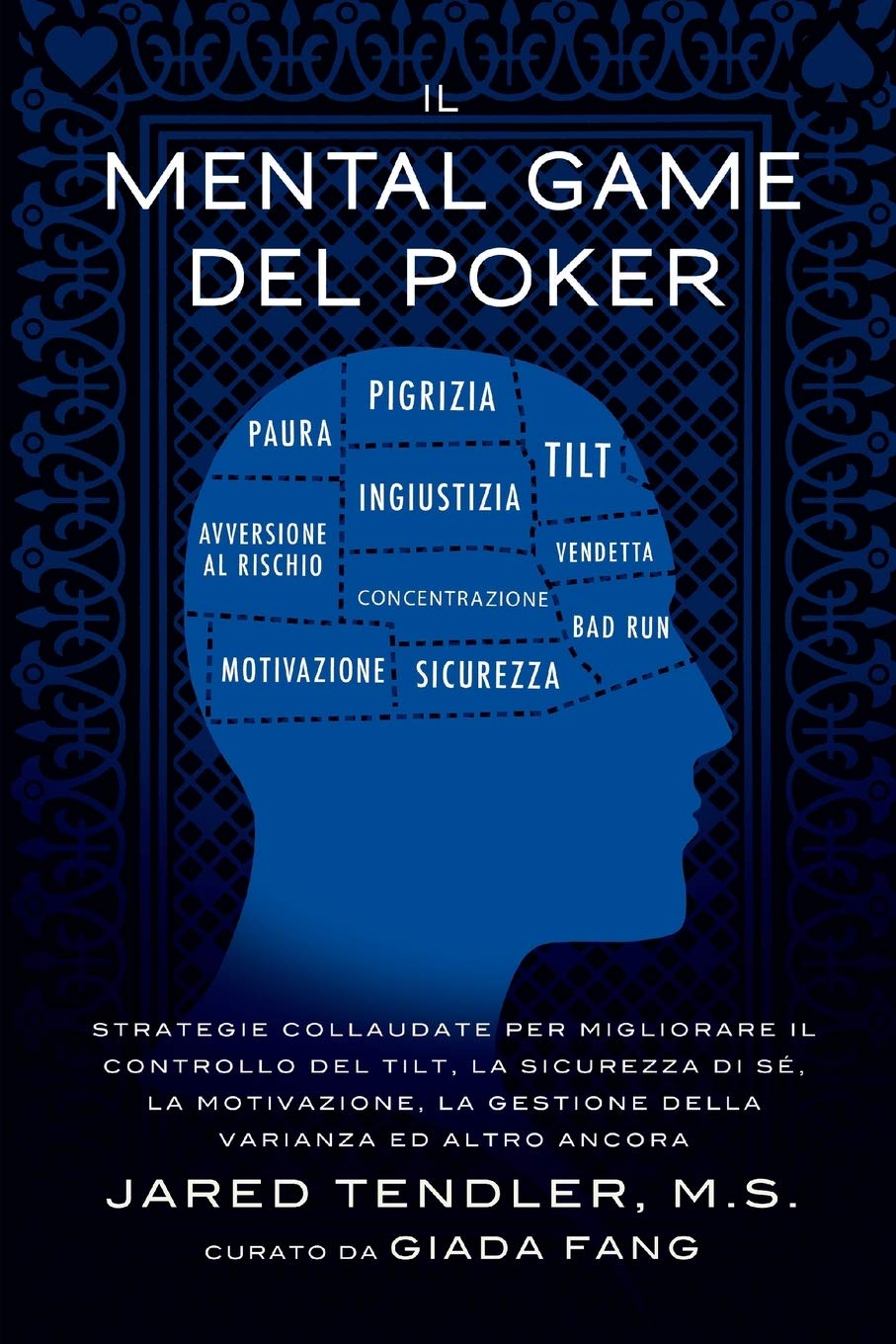 Libro: Il Mental Game Del Poker: Strategie collaudate per migliorare il controllo del tilt, la sicurezza di sé, la motivazione, la gestione della varianza ed altro ancora