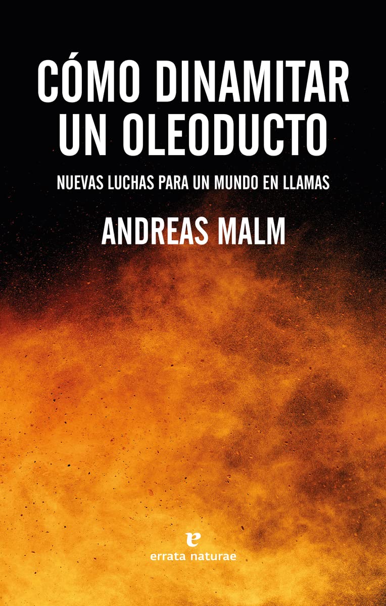 Libro: Cómo dinamitar un oleoducto: Nuevas luchas para un mundo en llamas