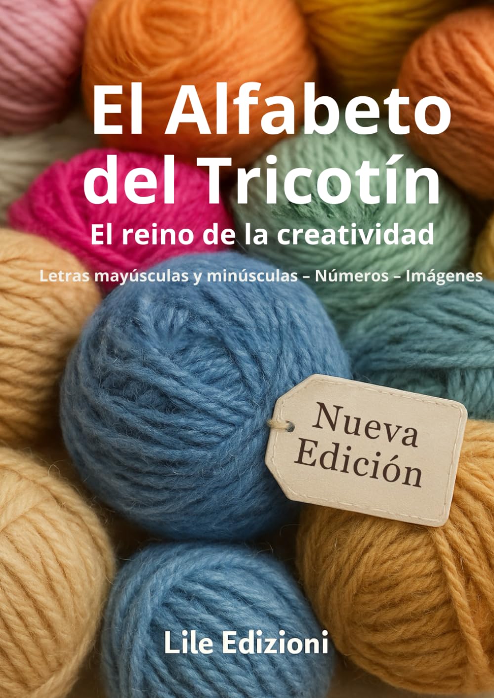 Libro: "El Alfabeto del Tricotín El reino de la creatividad Letras mayúsculas y minúsculas – Números – Imágenes"