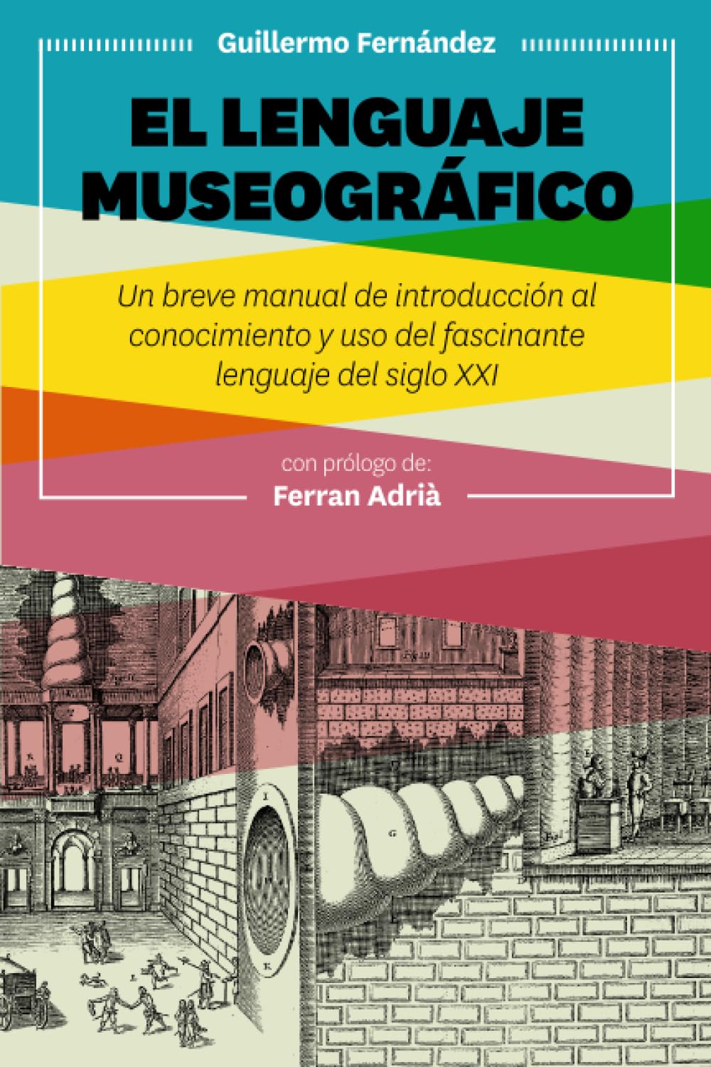 Libro: El lenguaje museográfico: Un breve manual de introducción al conocimiento y uso del fascinante lenguaje del siglo XXI (Spanish Edition)
